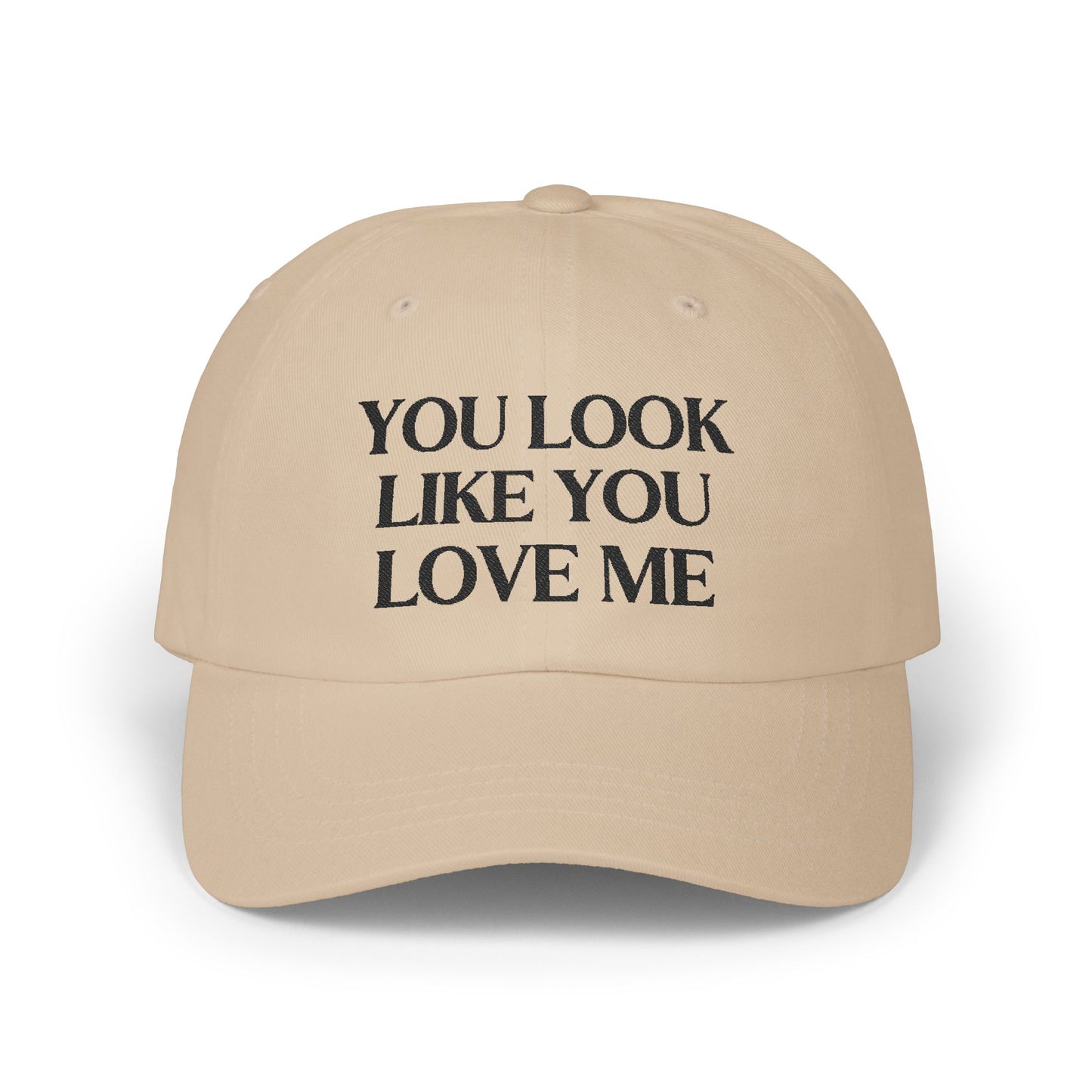 You Look Like You Love Embroidered Baseball Cap