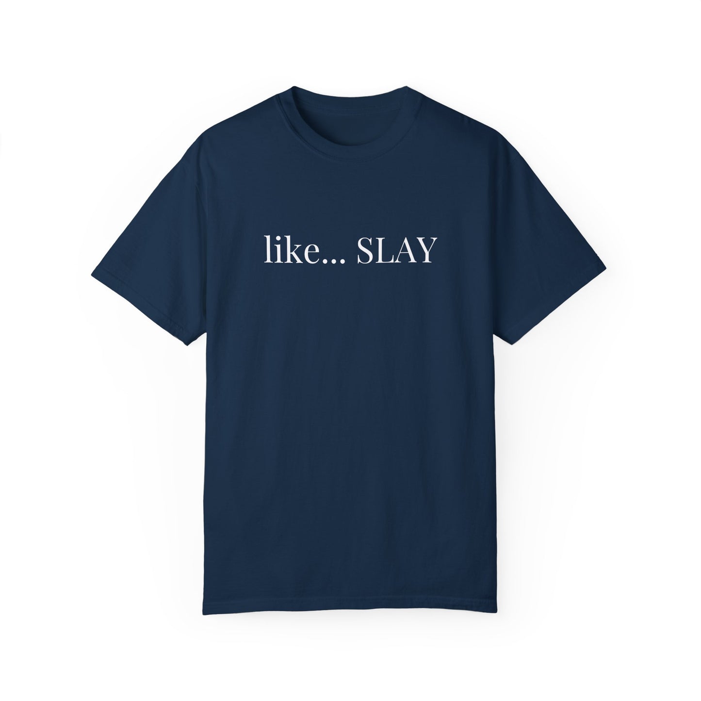 Like Slay T-Shirt