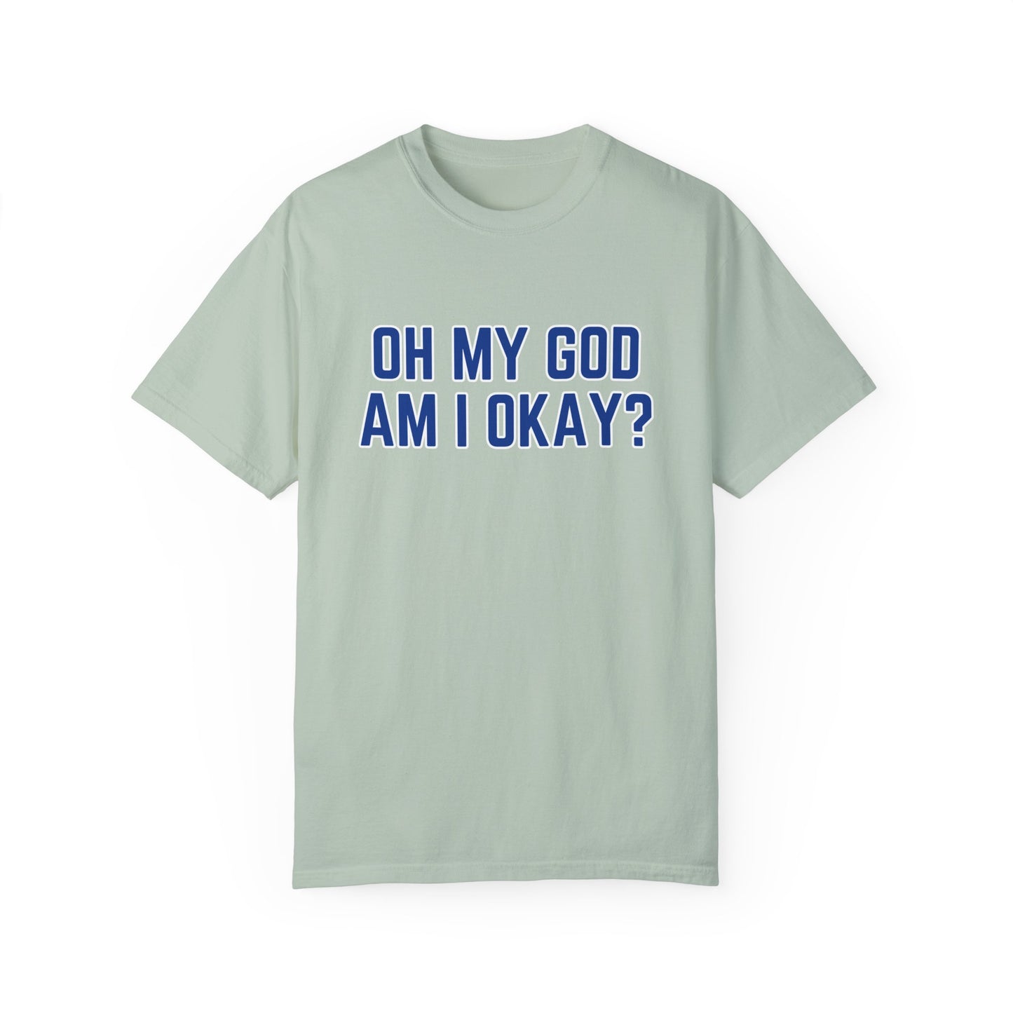 Oh My God Am I Okay Country Music T-Shirt