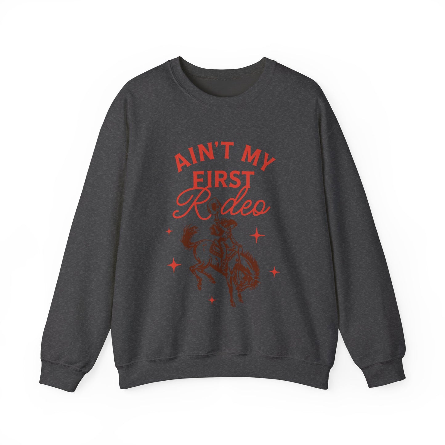 Ain't My First Rodeo Sweatshirt