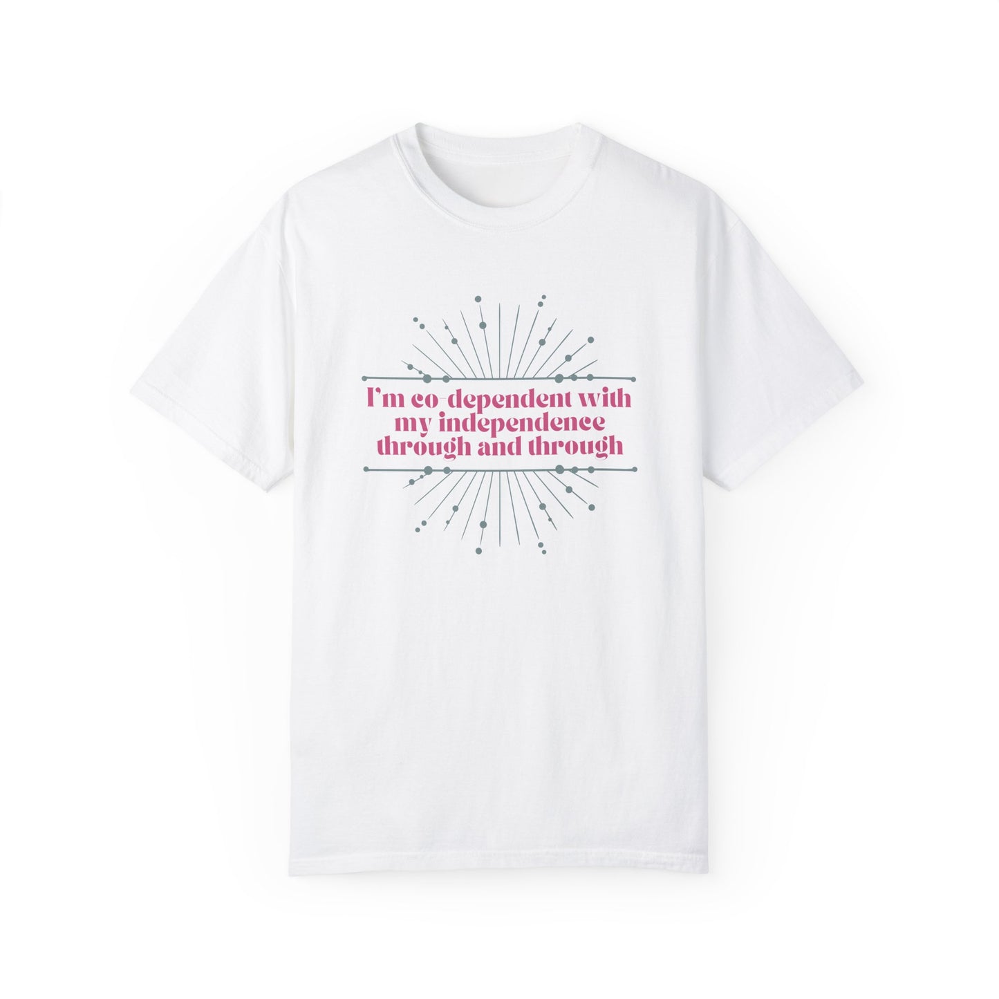 Co-dependent with my Independence T-Shirt