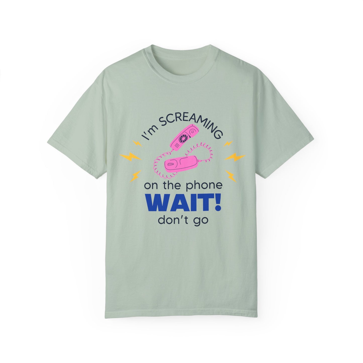 Wait Don't Go T-Shirt