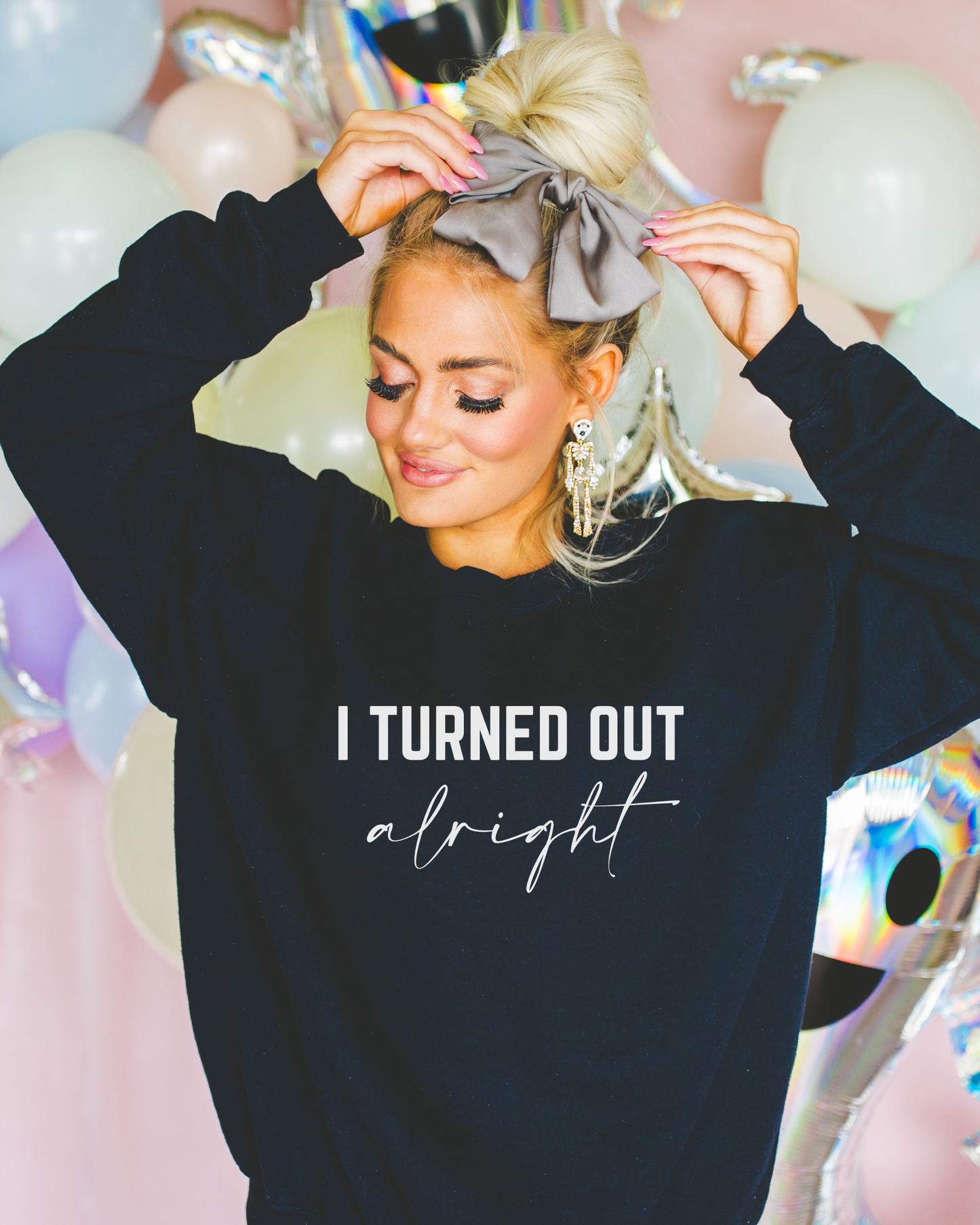 I Turned Out Alright Sweatshirt