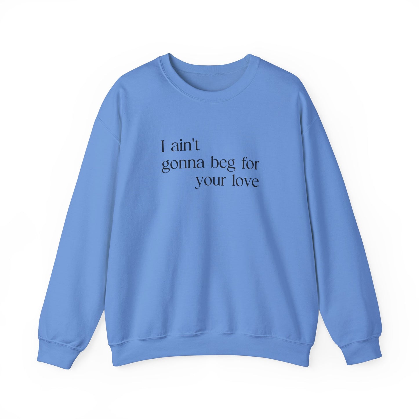 Beg For Your Love Sweatshirt