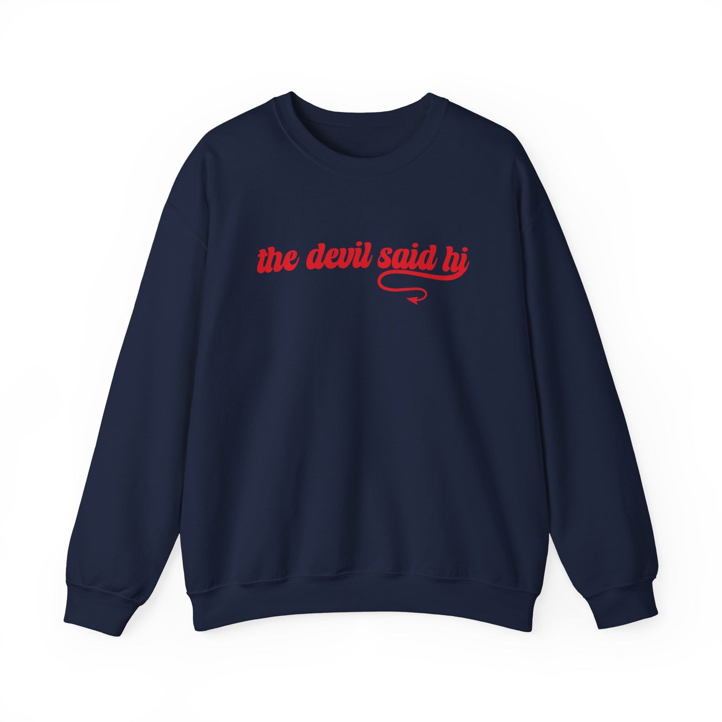 The Devil Said Hi Baby Baby Look At Me Now Sweatshirt