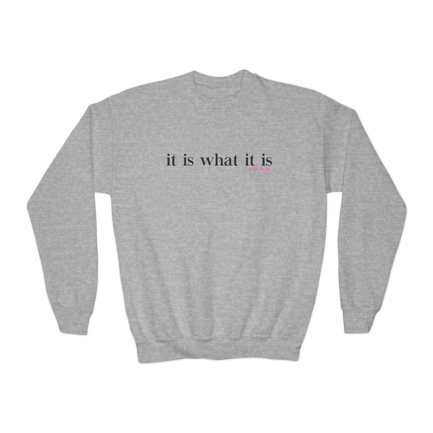 Youth It Is What It Is Okay Sweatshirt