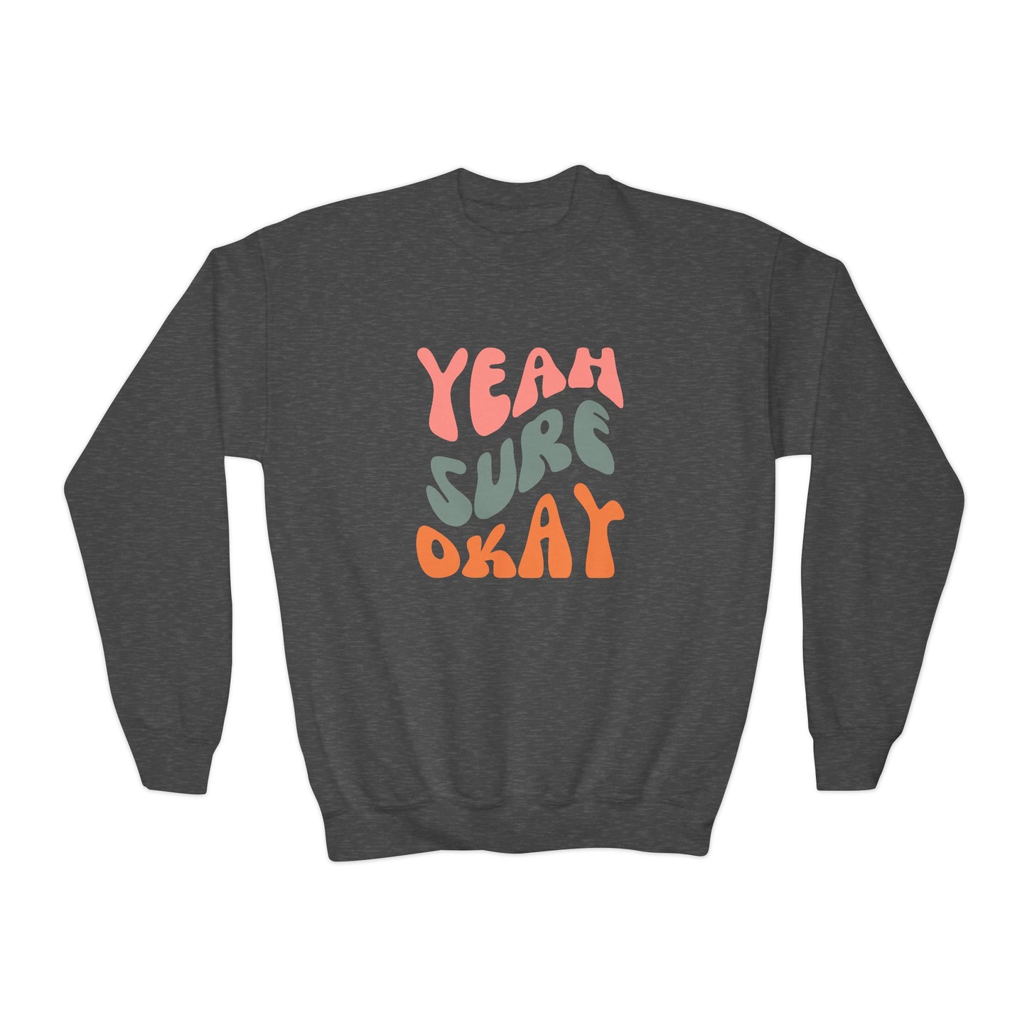 Youth Yeah Sure Okay Sweatshirt