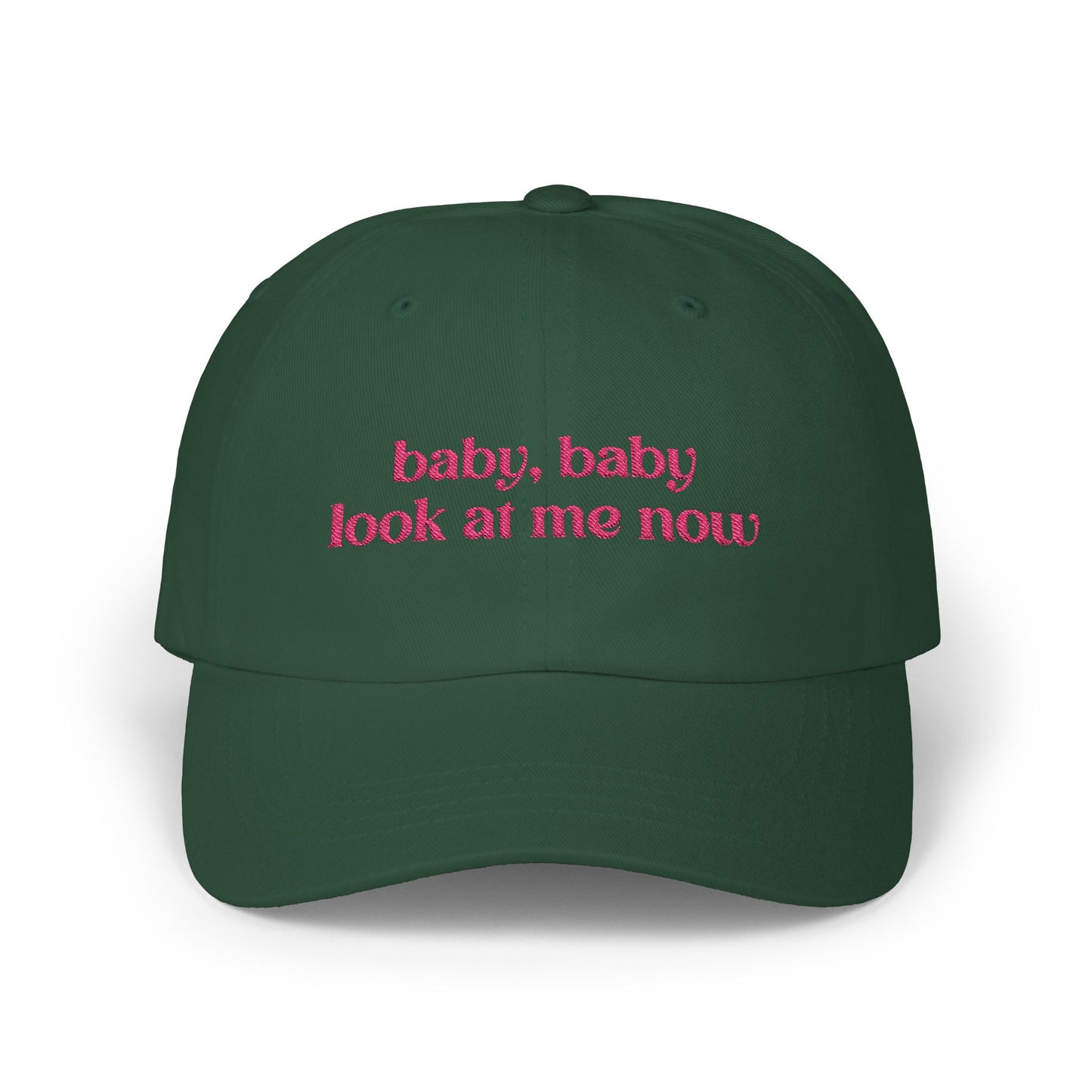 Baby Baby Look At Me Now Embroidered Baseball Cap