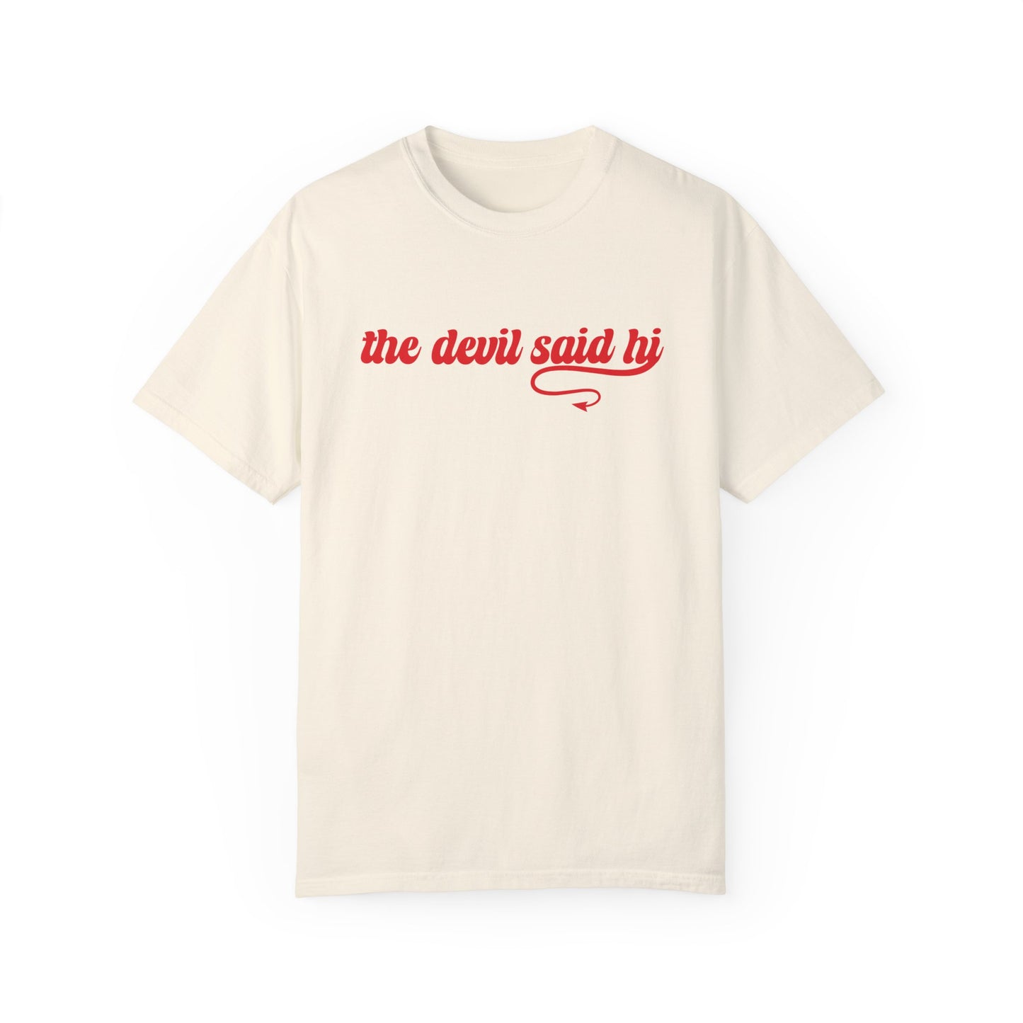 The Devil Said Hi T-Shirt