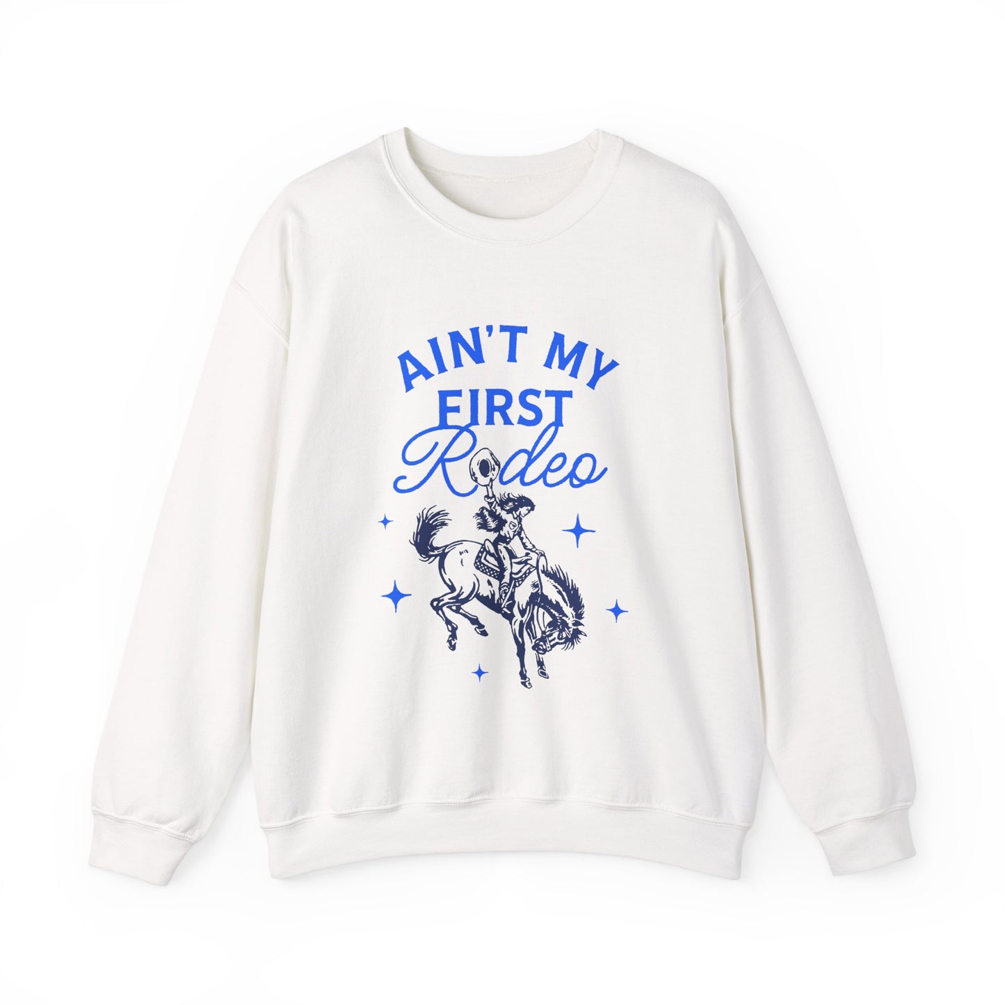 Ain't My First Rodeo Sweatshirt