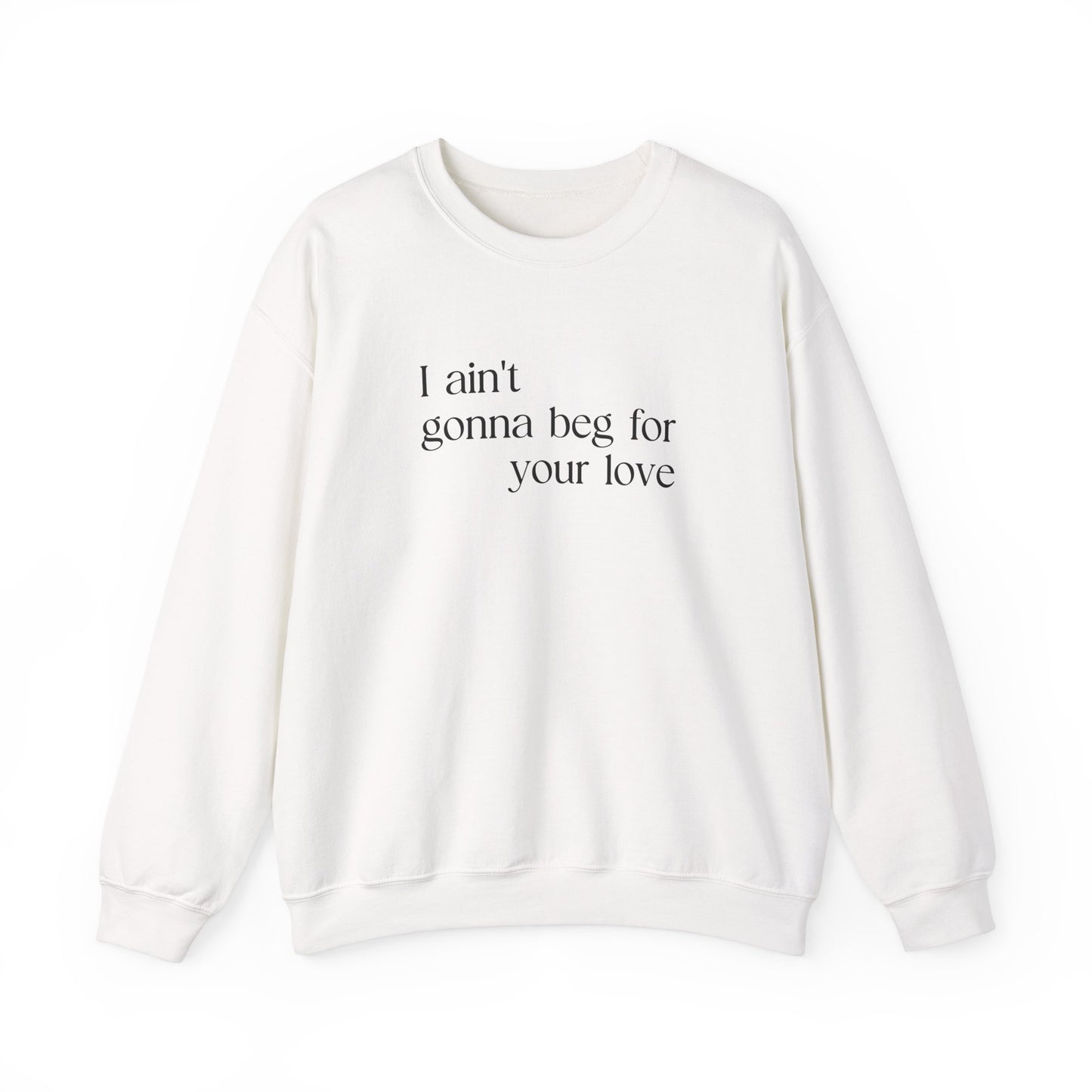 Beg For Your Love Sweatshirt