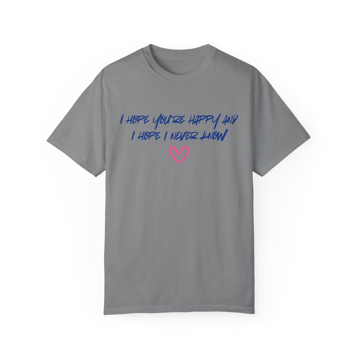 I Hope You’re Happy T-Shirt