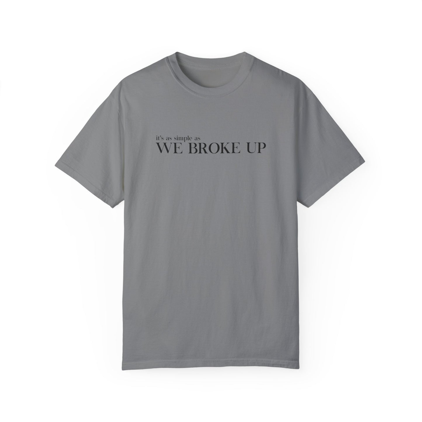 We Broke Up T-Shirt