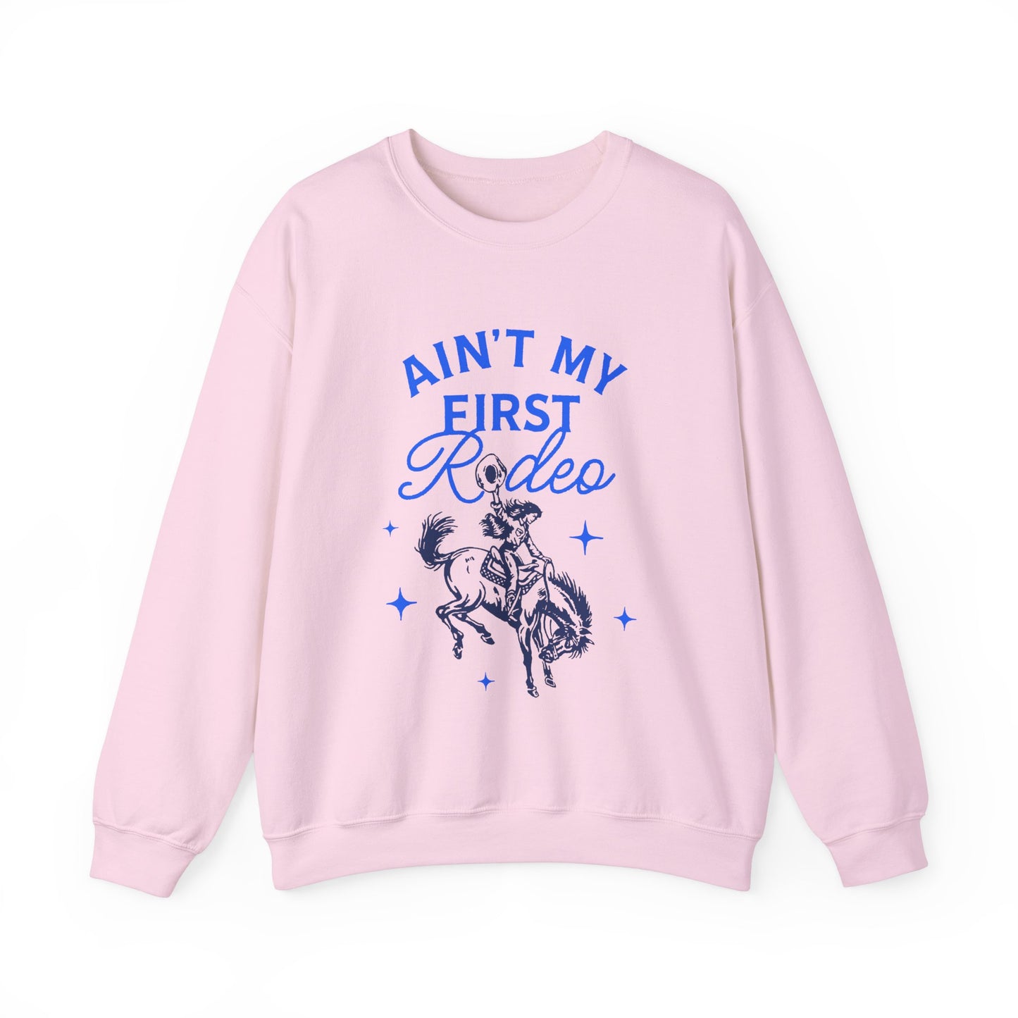 Ain't My First Rodeo Sweatshirt