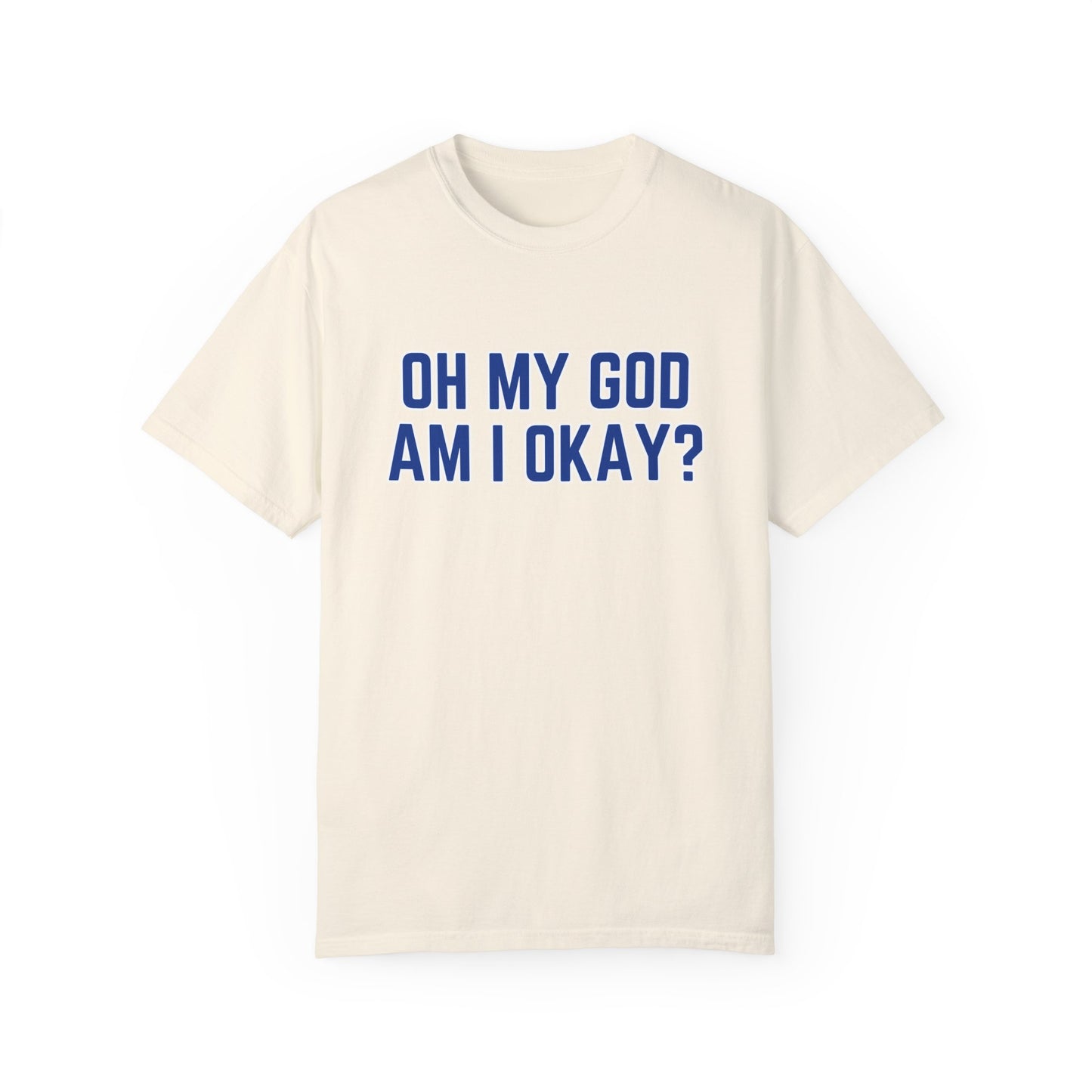 Oh My God Am I Okay Country Music T-Shirt