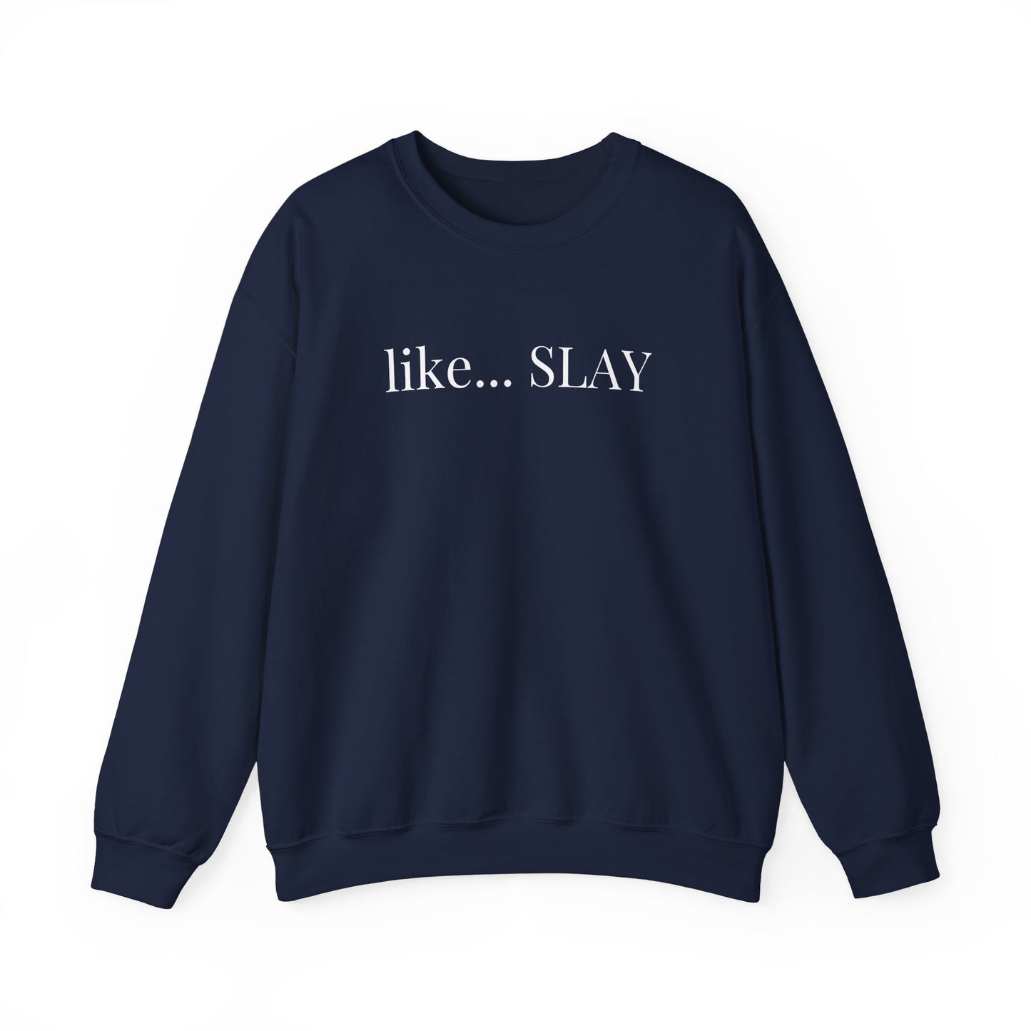 Like Slay Sweatshirt