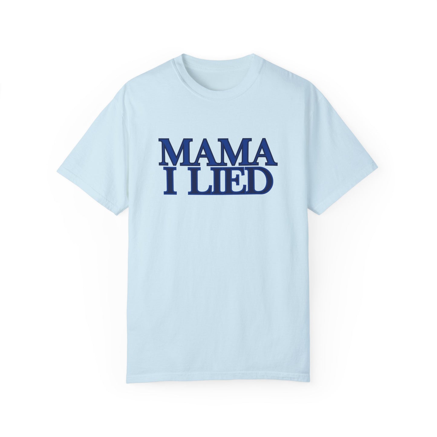 Mama I Lied T-Shirt