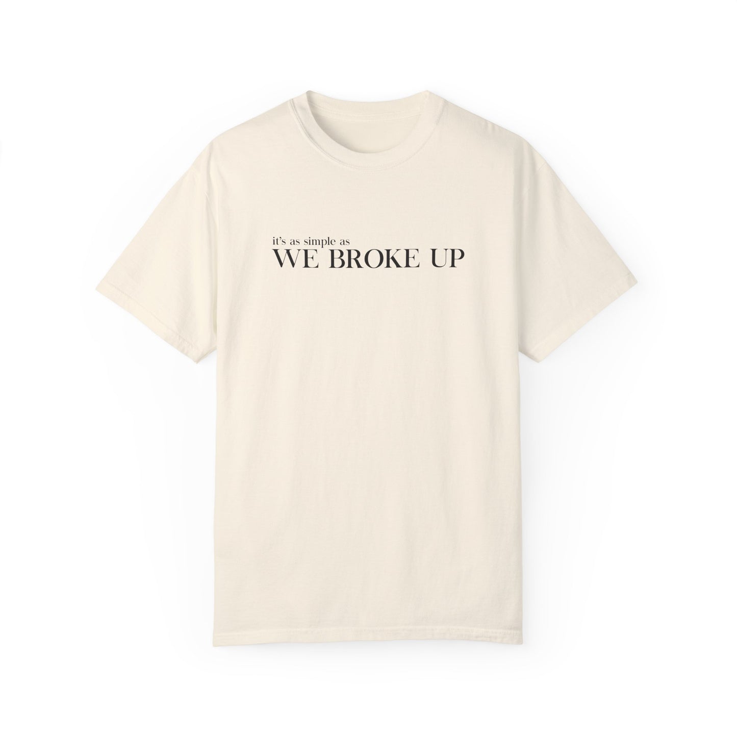 We Broke Up T-Shirt