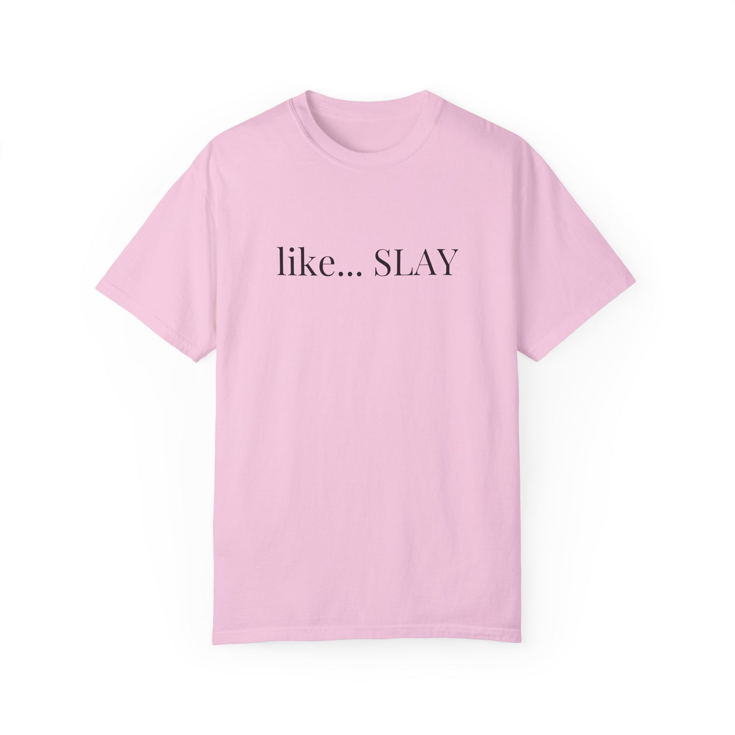 Like Slay T-Shirt
