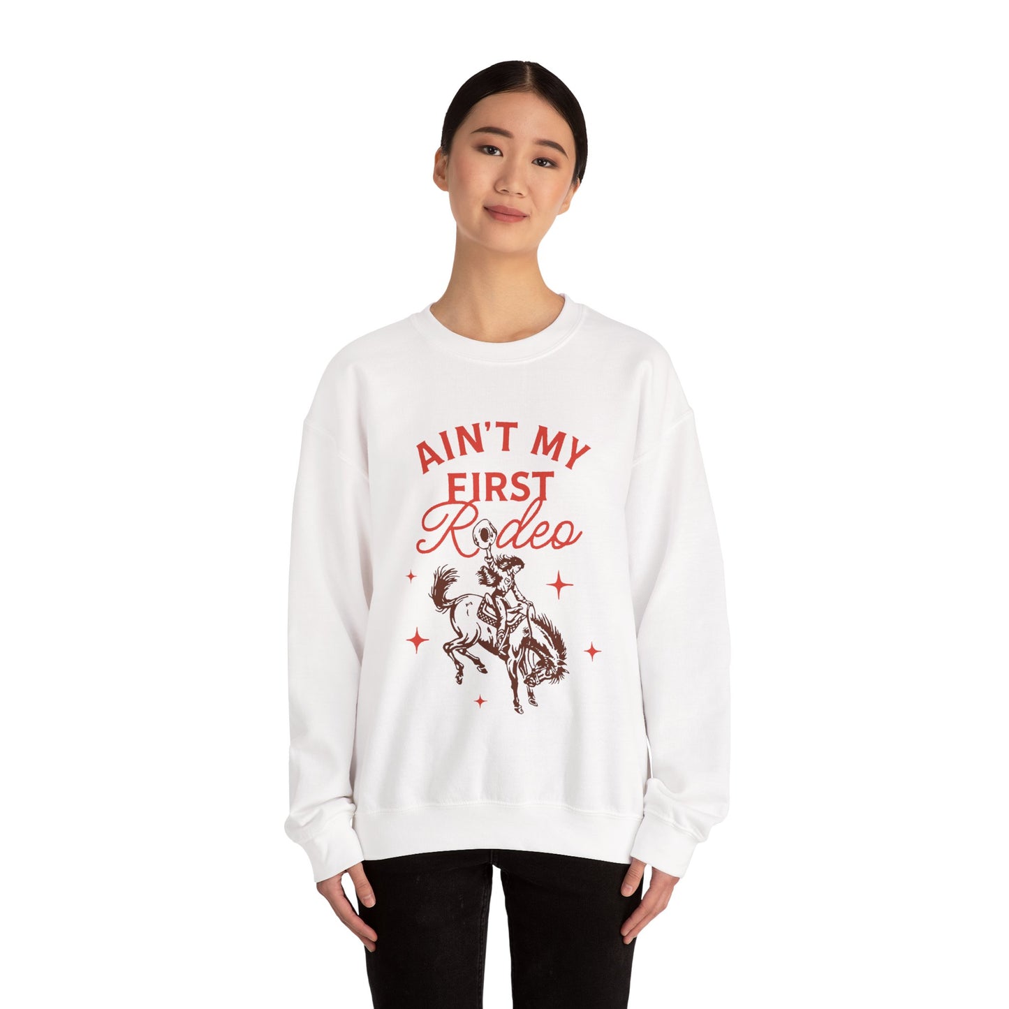 Ain't My First Rodeo Sweatshirt