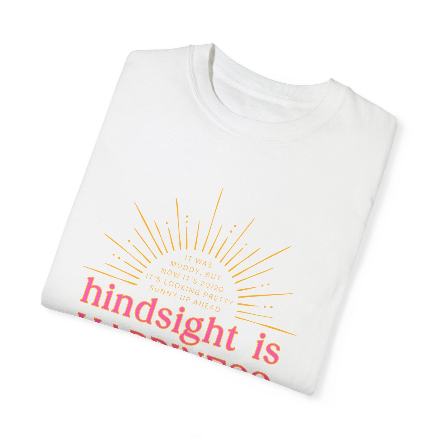 Hindsight is Happiness T-Shirt