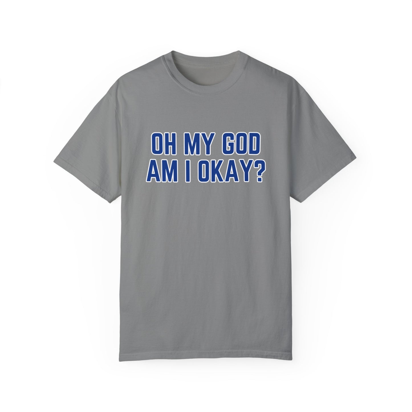Oh My God Am I Okay Country Music T-Shirt