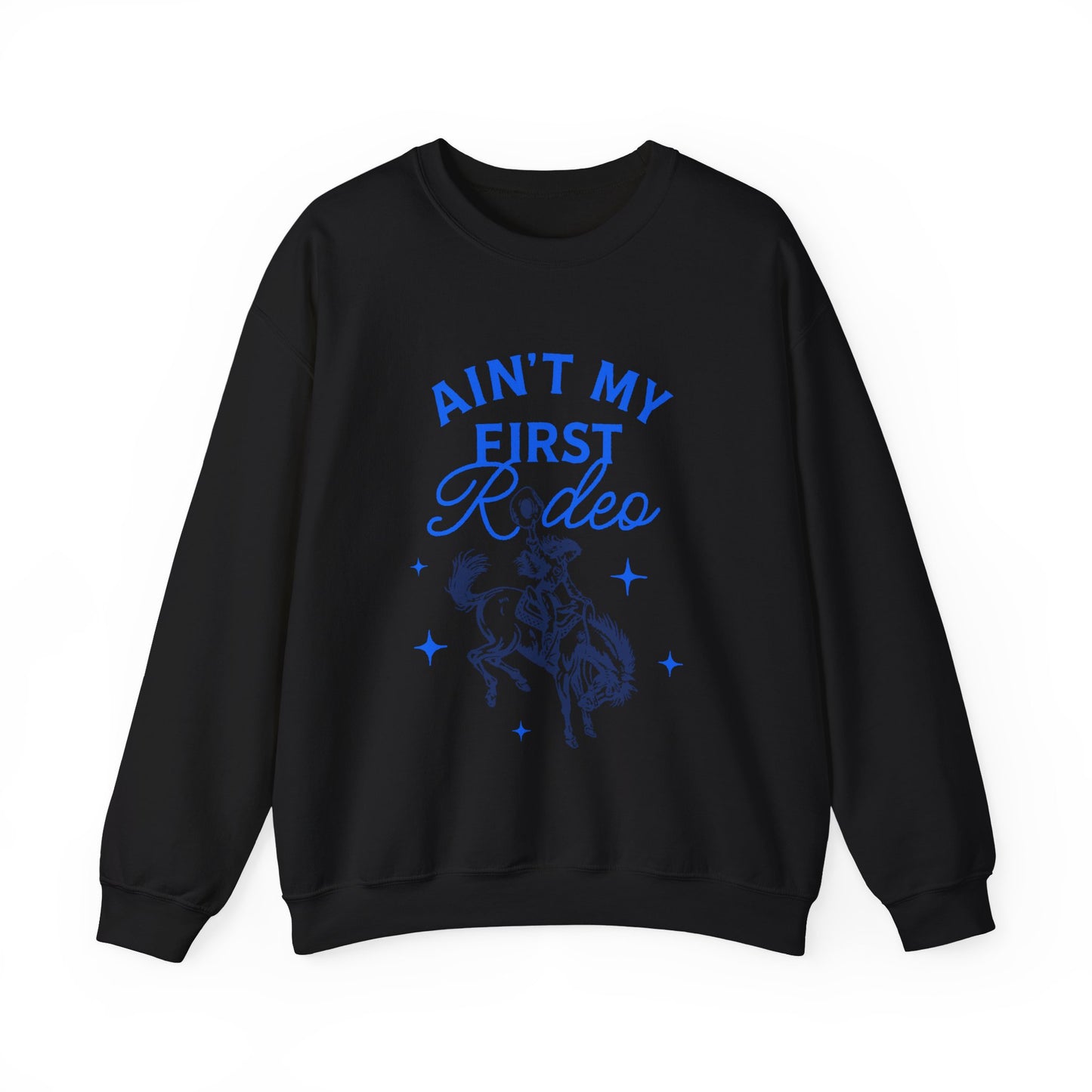 Ain't My First Rodeo Sweatshirt