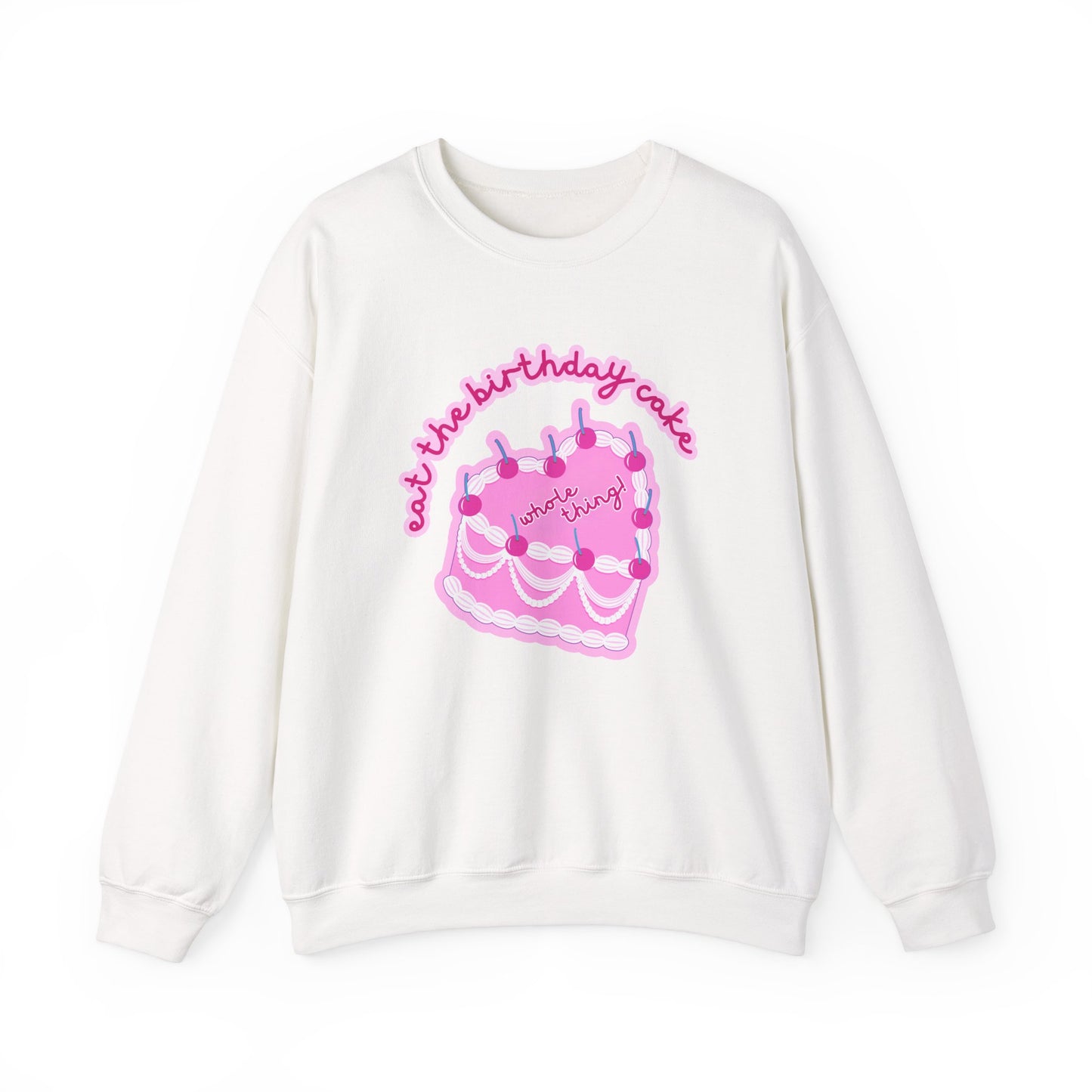 Eat The Birthday Cake Sweatshirt