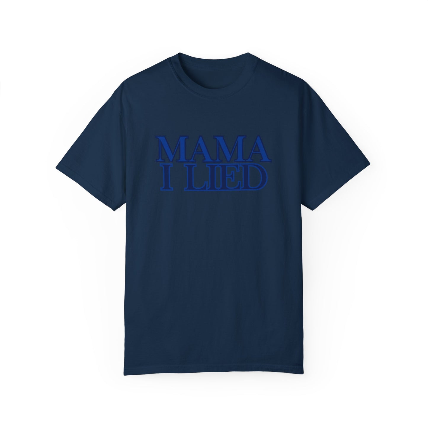 Mama I Lied T-Shirt