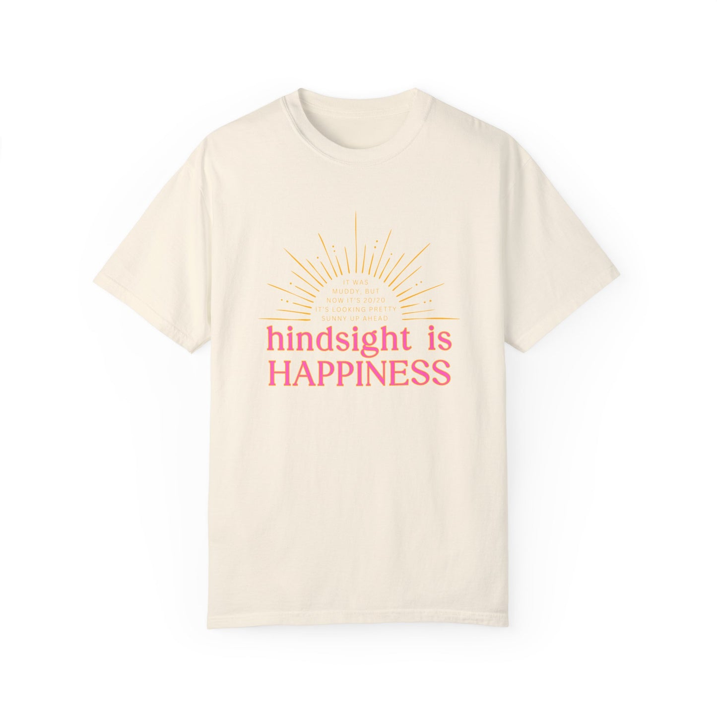 Hindsight is Happiness T-Shirt