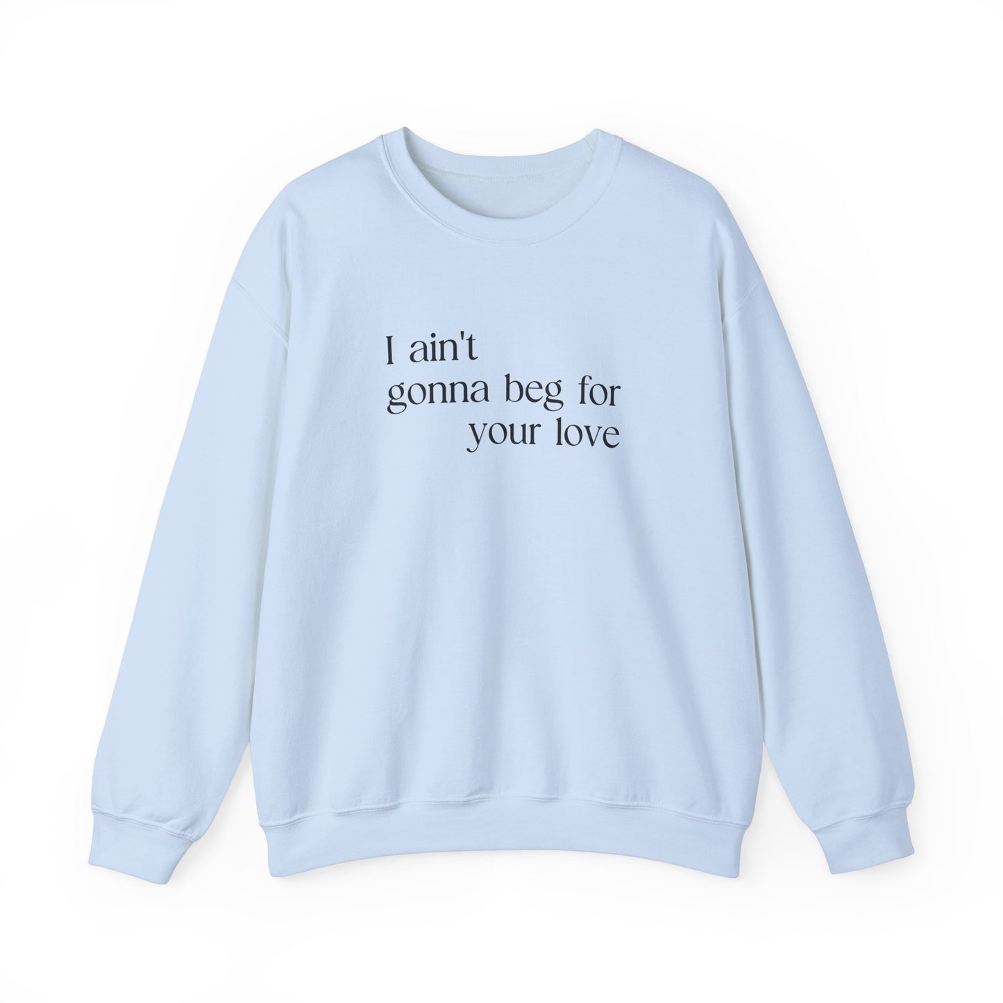 Beg For Your Love Sweatshirt