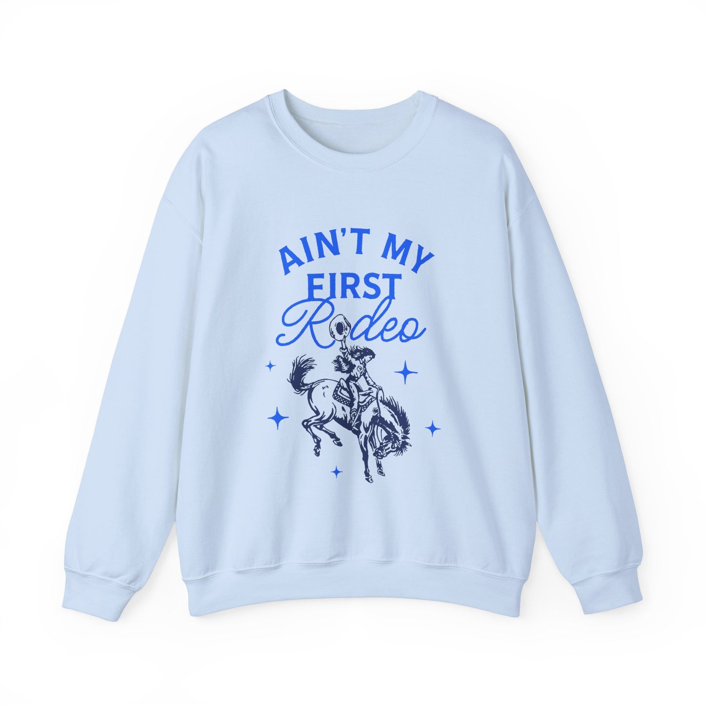 Ain't My First Rodeo Sweatshirt