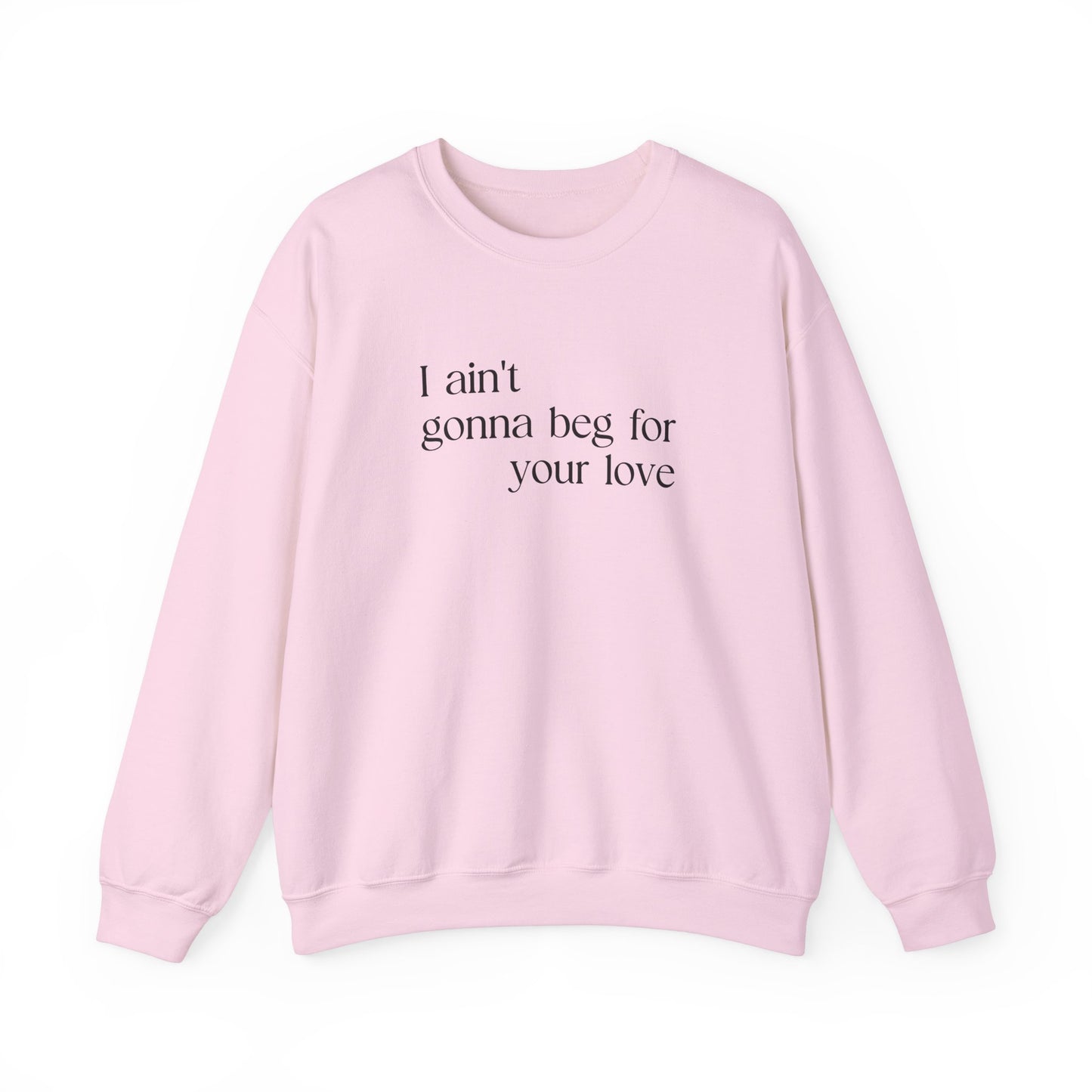 Beg For Your Love Sweatshirt