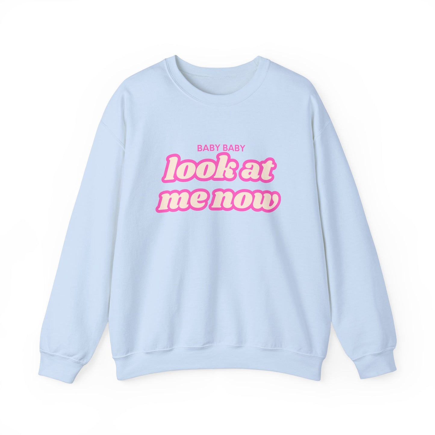 Look At Me Now Sweatshirt