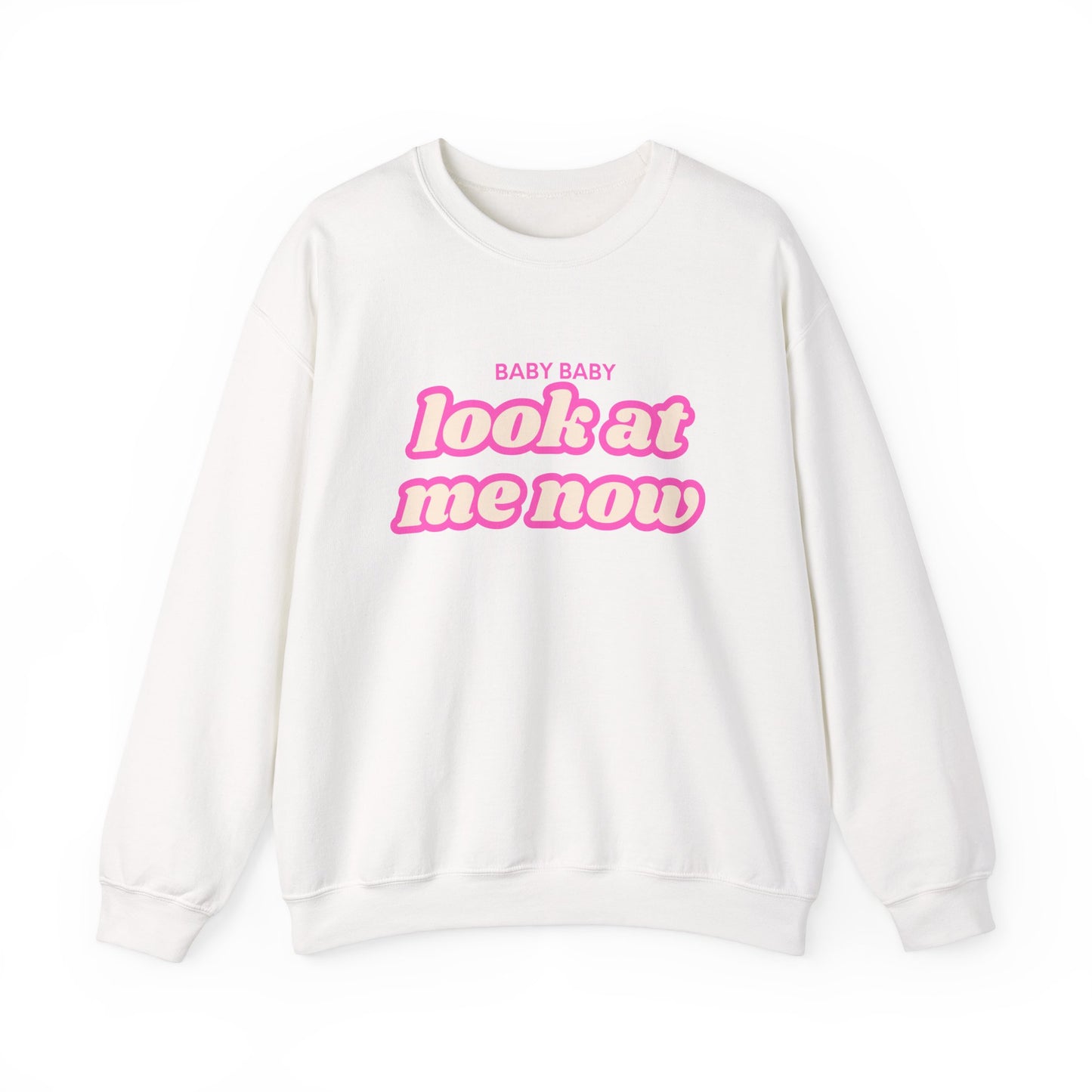 Look At Me Now Sweatshirt
