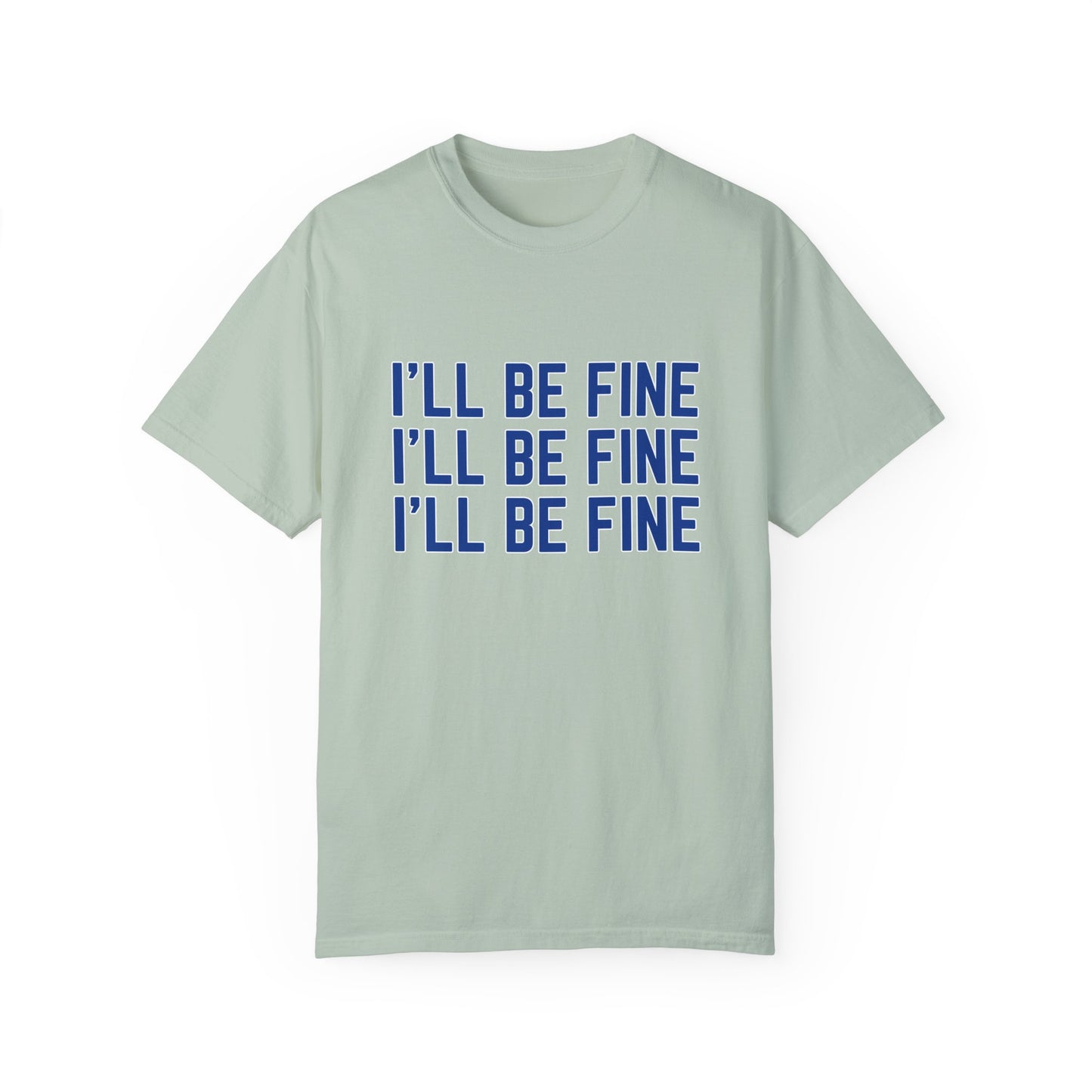 I'll Be Fine T-Shirt