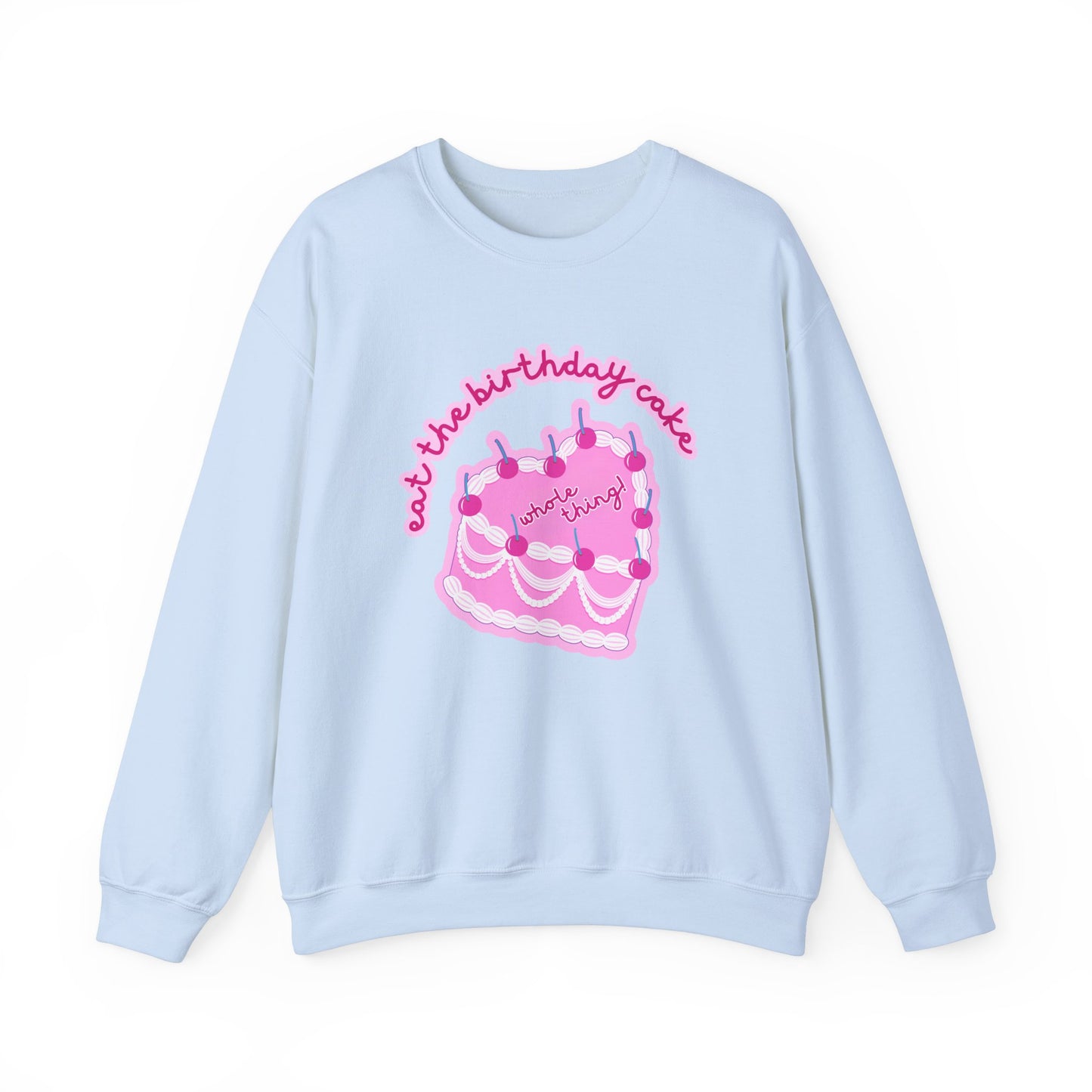 Eat The Birthday Cake Sweatshirt