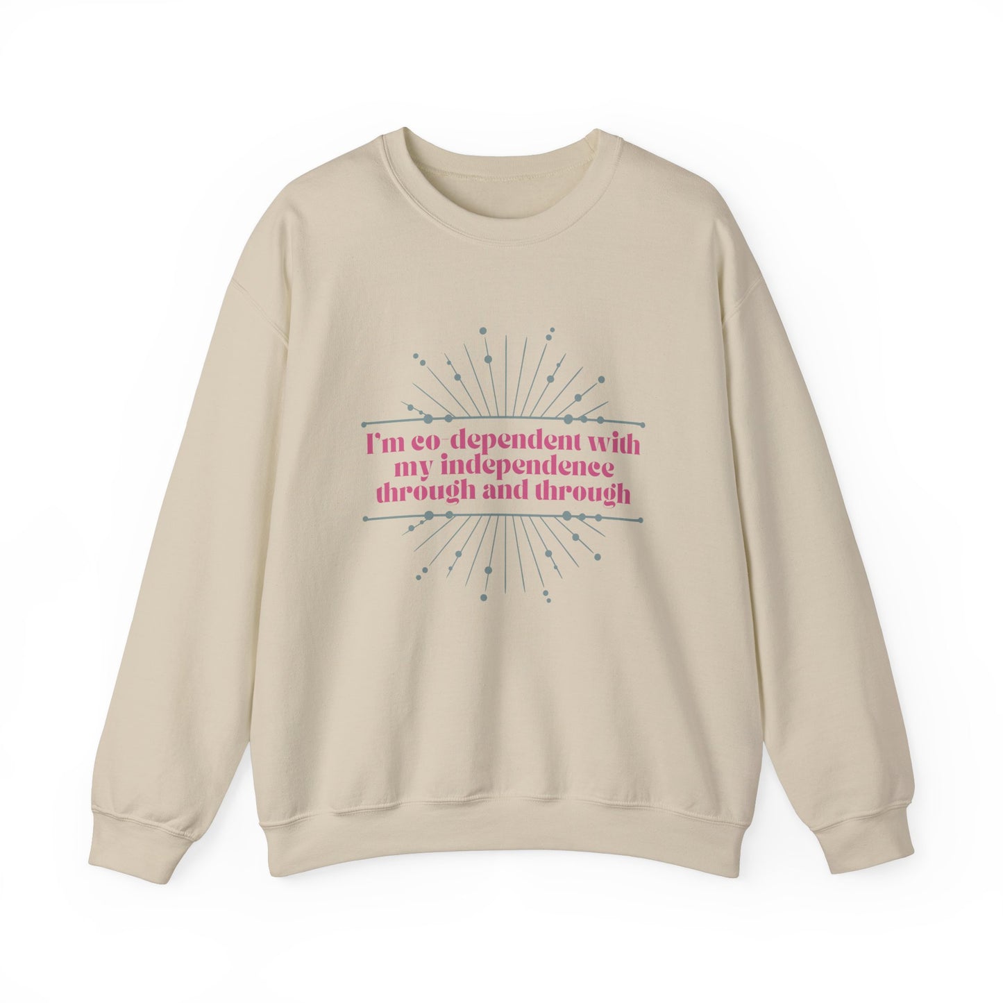 Co-dependant with my Independence Sweatshirt