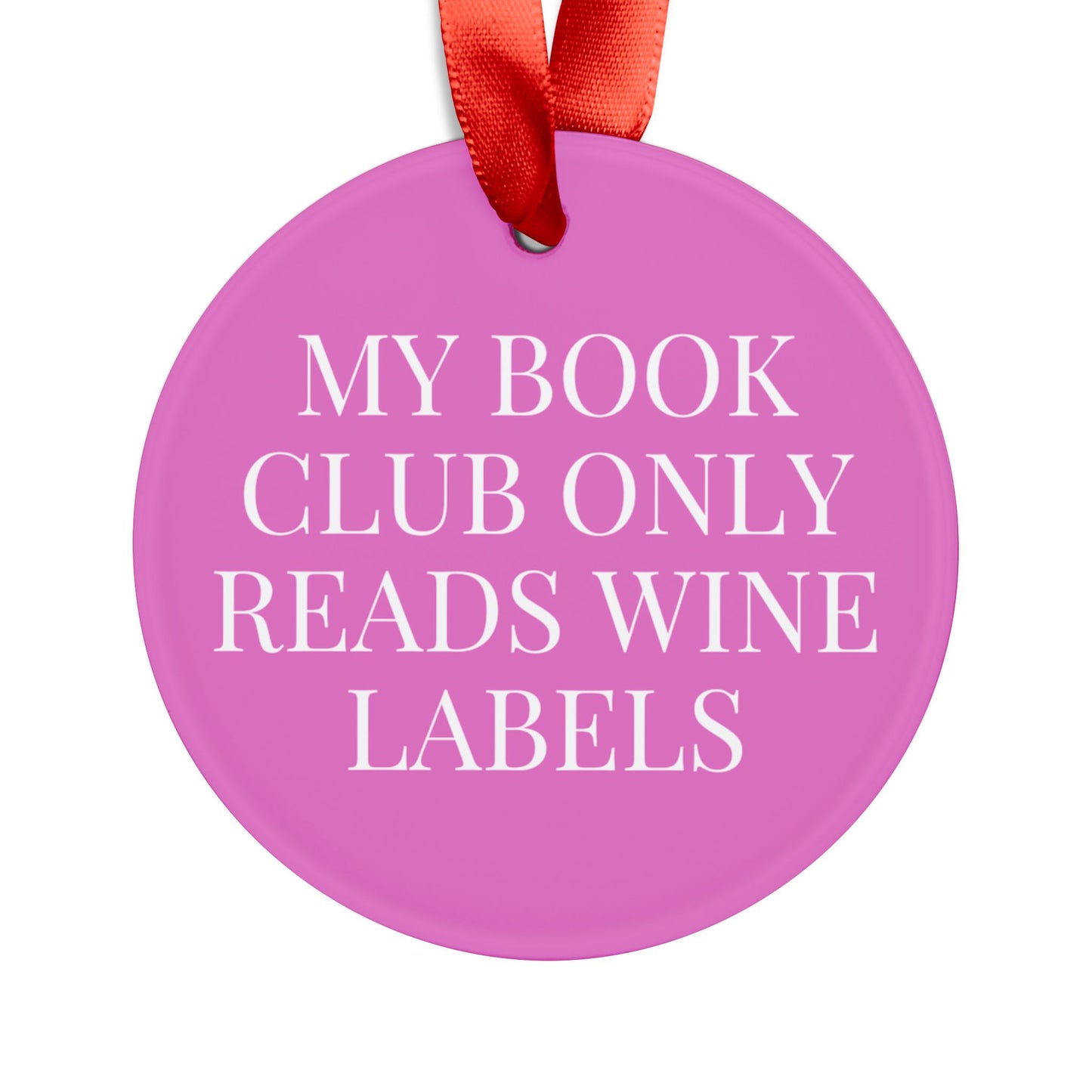 My Book Club Only Reads Wine Labels Acrylic Ornament Ornament