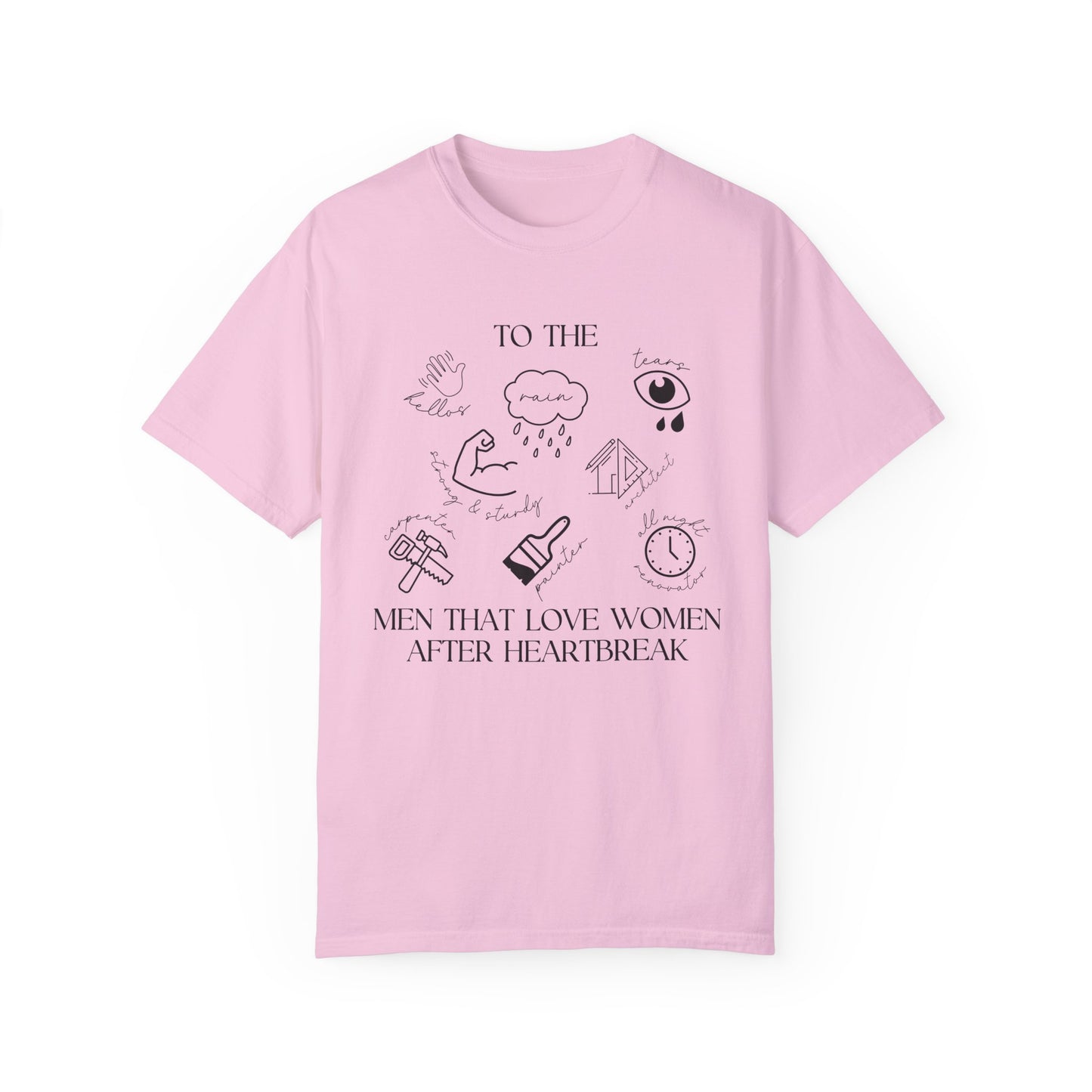 To The Men Who Loved Women After Heartbreak T-Shirt
