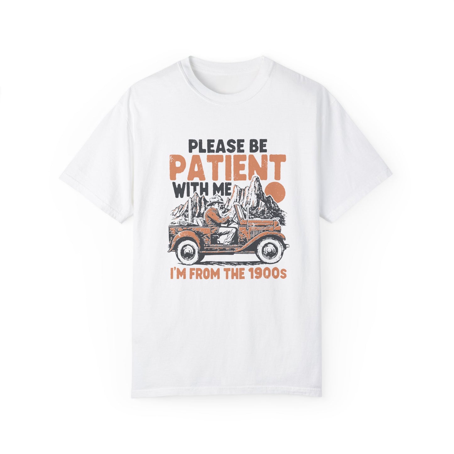 Please Be Patient With Me 1900's T-Shirt