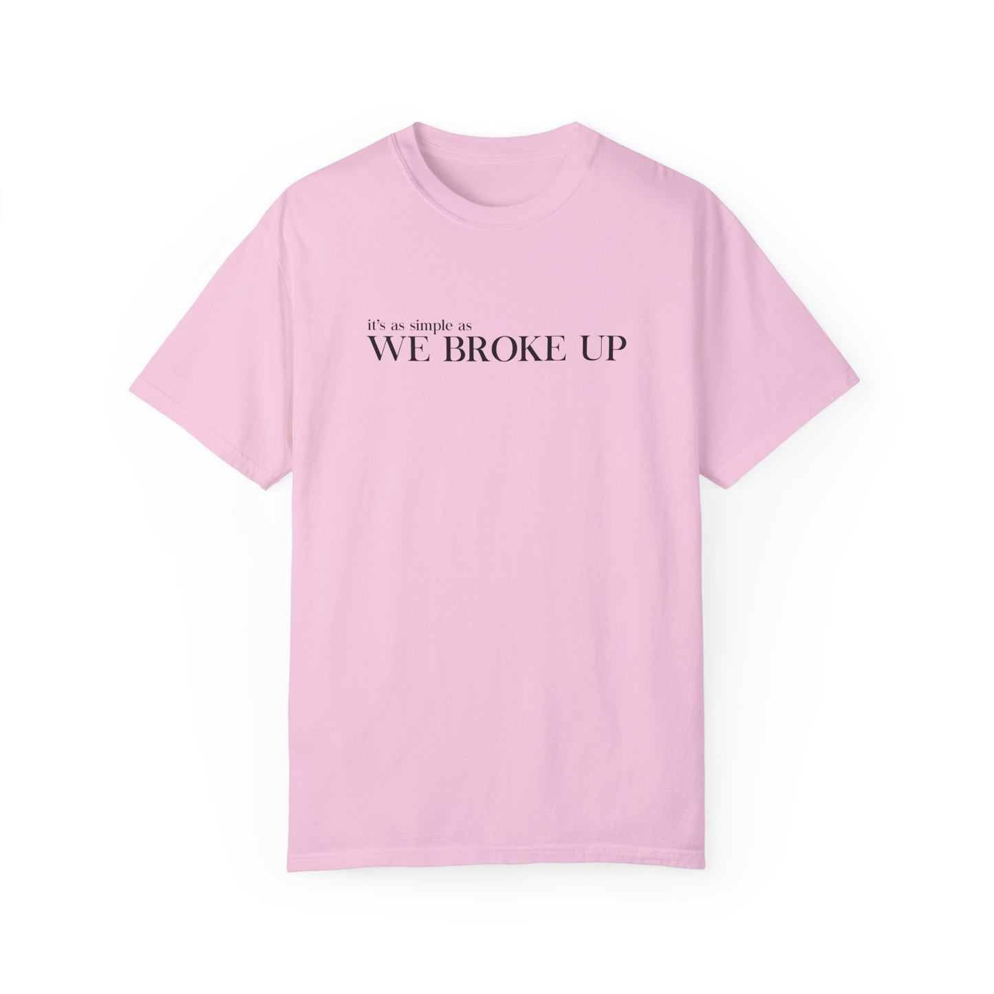 We Broke Up T-Shirt