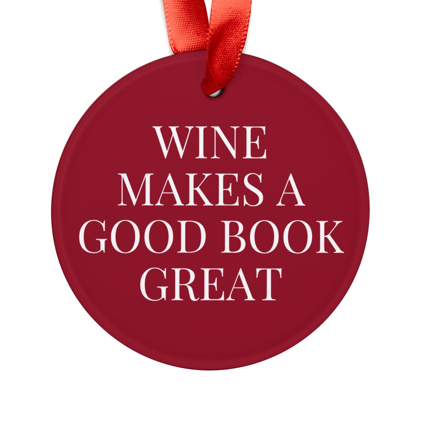 Wine Makes A Good Book Great Acrylic Ornament Ornament