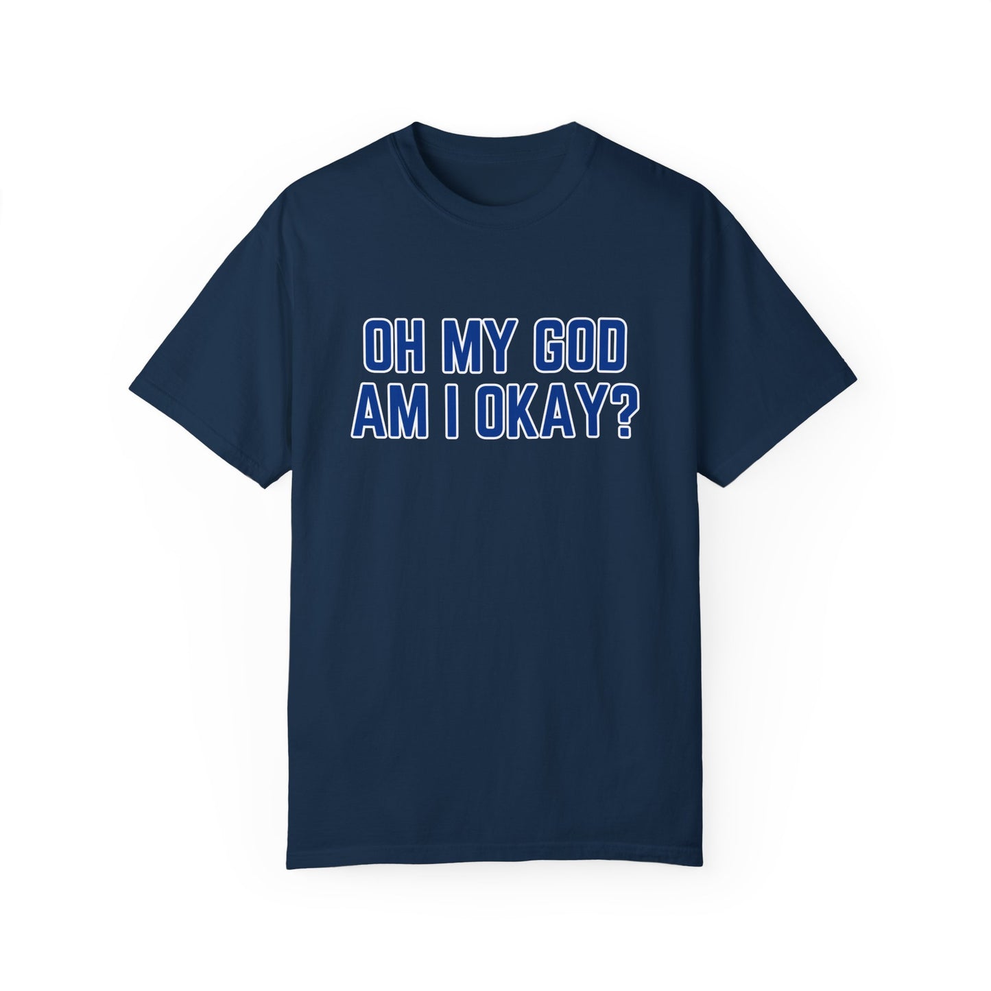 Oh My God Am I Okay Country Music T-Shirt