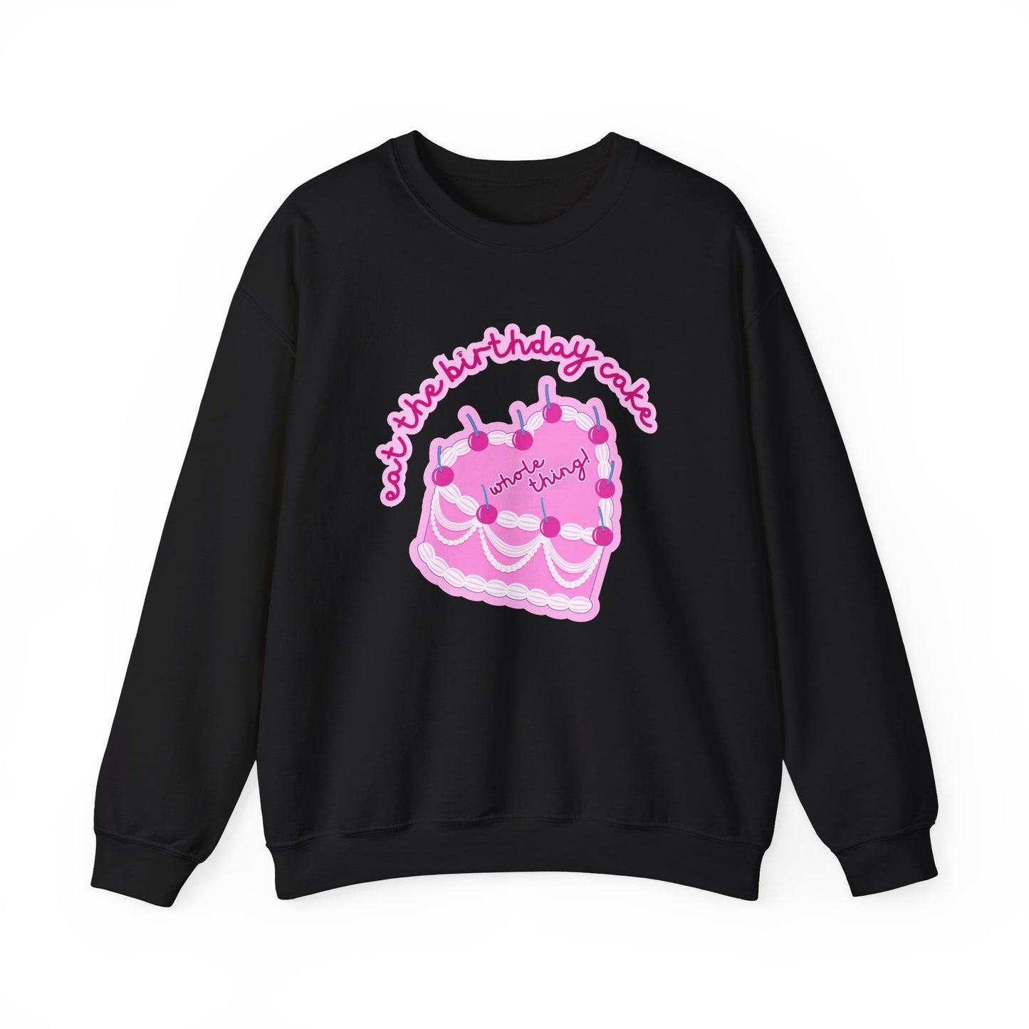 Eat The Birthday Cake Sweatshirt