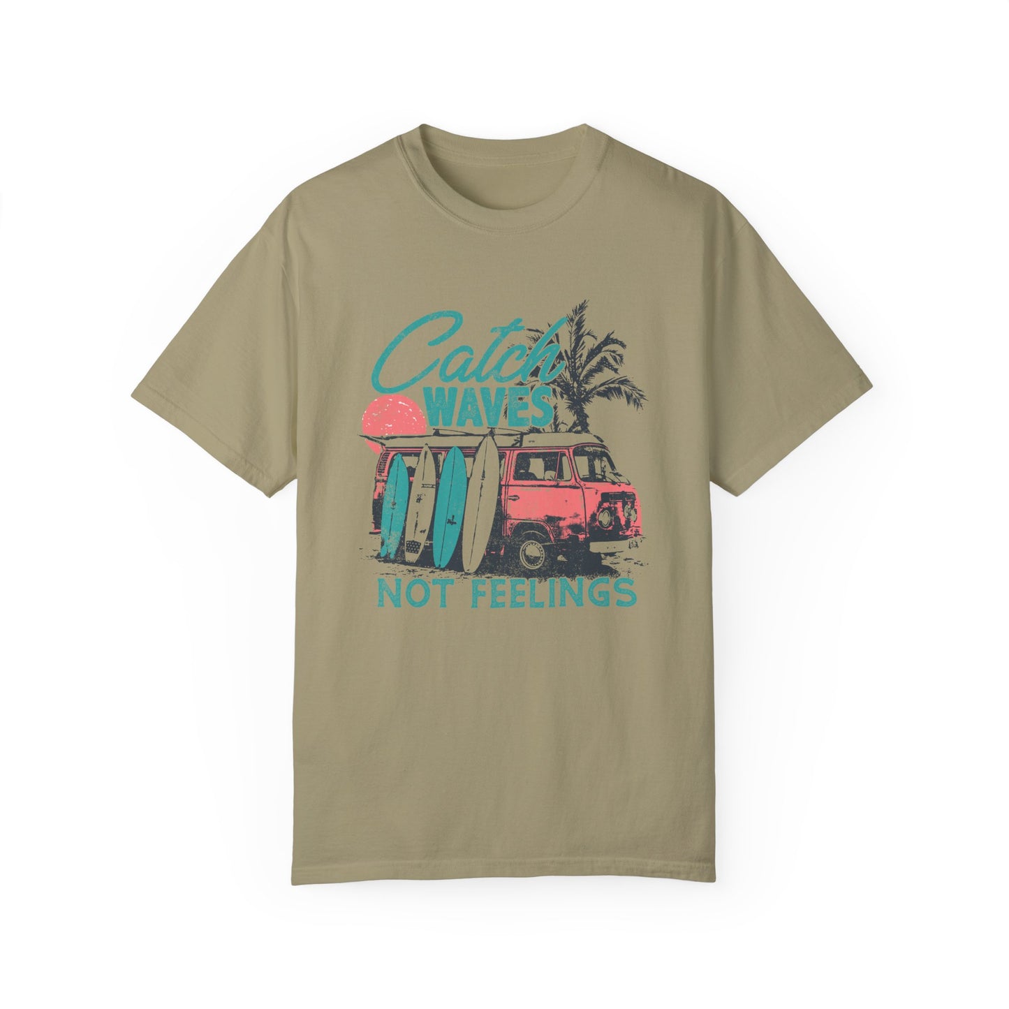 Catch Waves Not Feelings T-Shirt