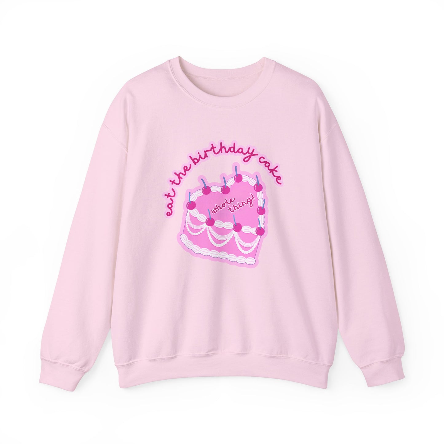 Eat The Birthday Cake Sweatshirt