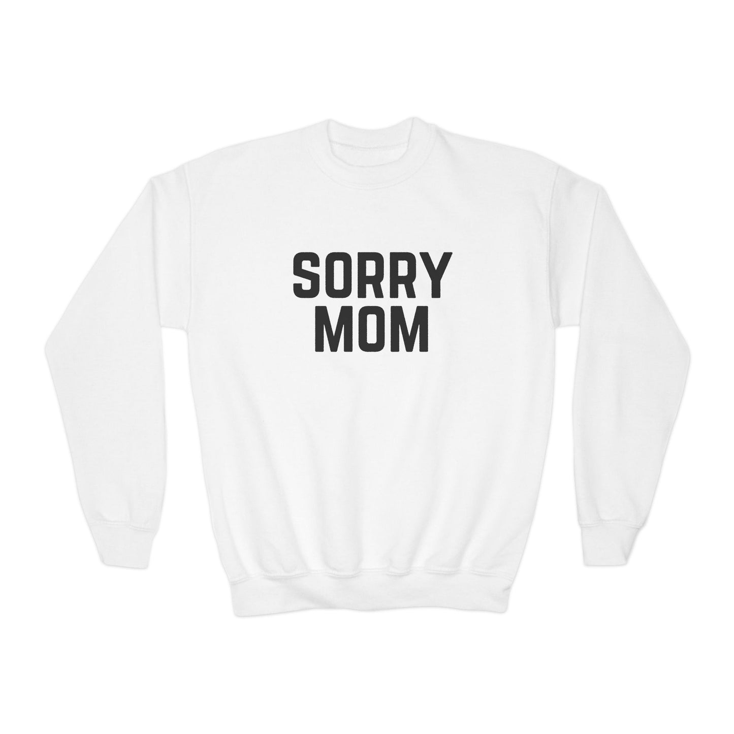 Youth Sorry Mom Sweatshirt