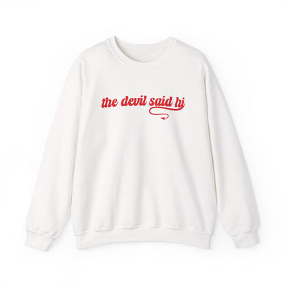 The Devil Said Hi Baby Baby Look At Me Now Sweatshirt