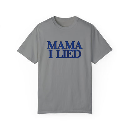 Mama I Lied T-Shirt